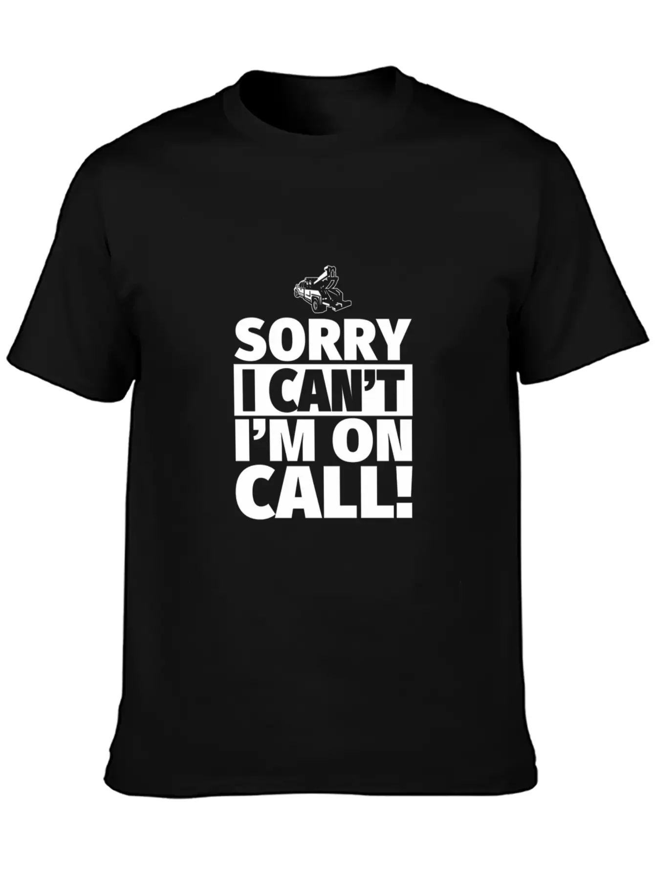 Sorry I Can'T I'M On Call - On Call Tow Truck Driv Basic Graphic T-Shirt ¨C Daily Comfort In Soft Cotton