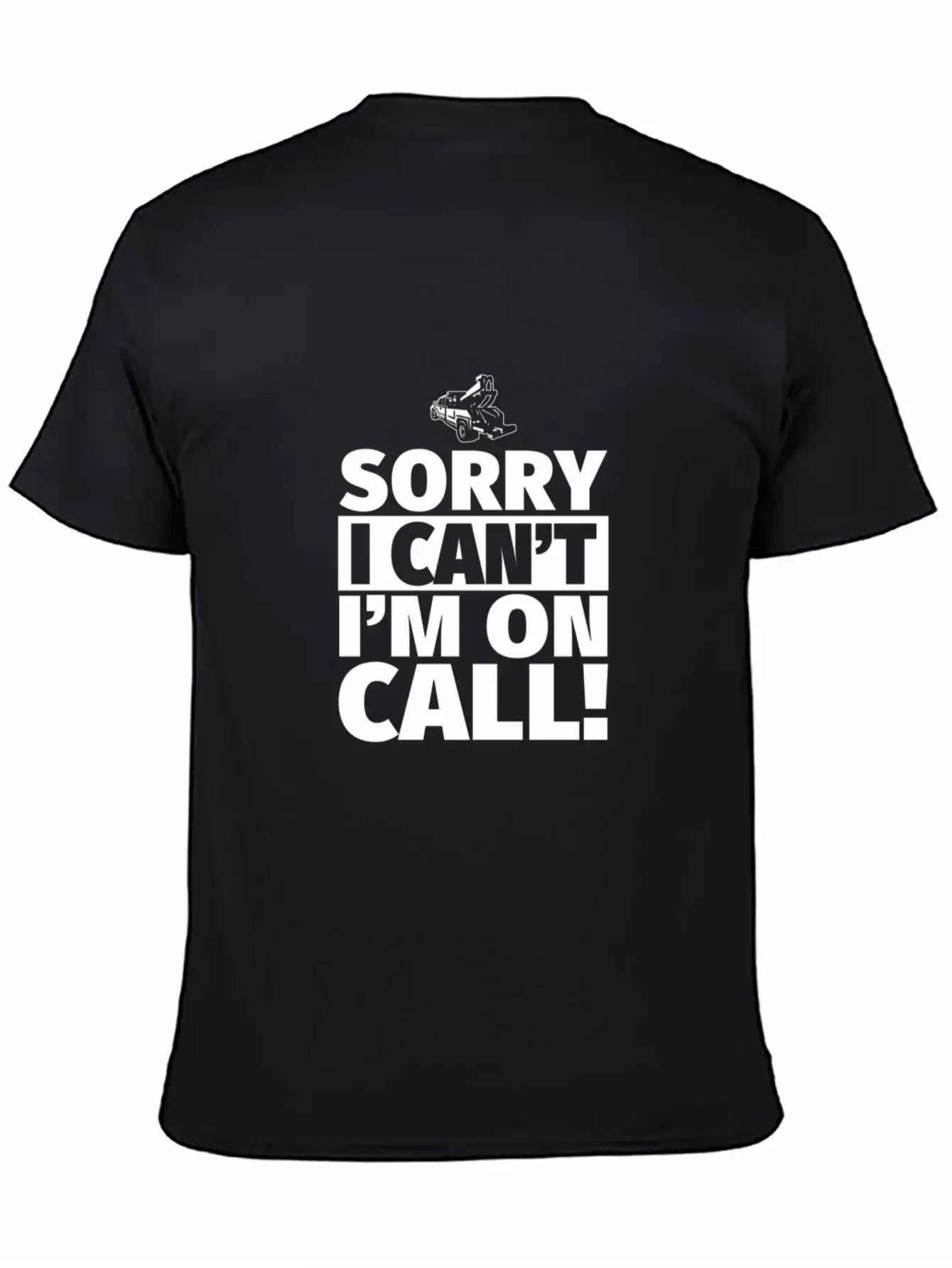 Sorry I Can'T I'M On Call - On Call Tow Truck Driv Basic Graphic T-Shirt ¨C Daily Comfort In Soft Cotton