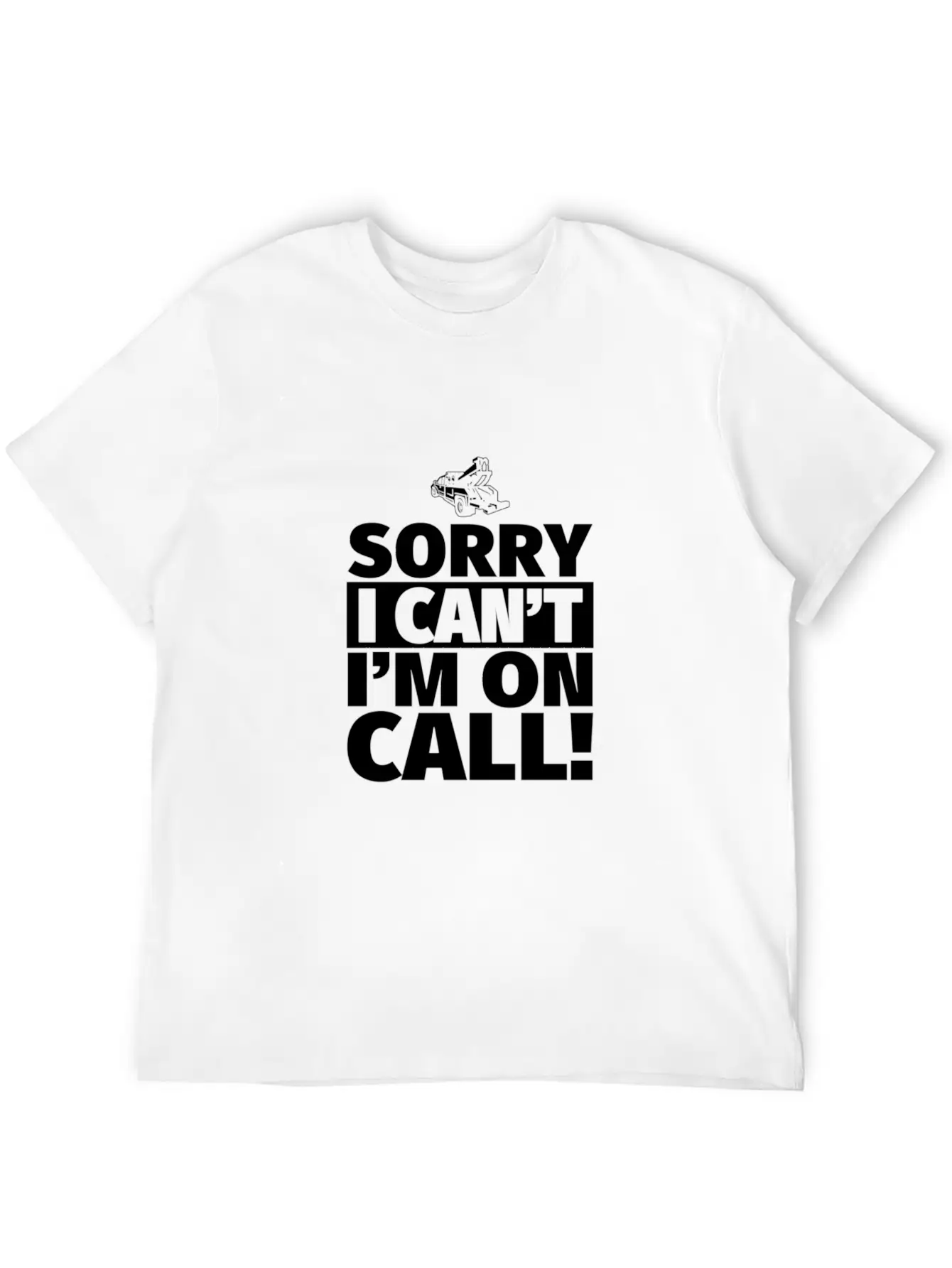 Sorry I Can'T I'M On Call - On Call Tow Truck Driv Basic Graphic T-Shirt ¨C Daily Comfort In Soft Cotton