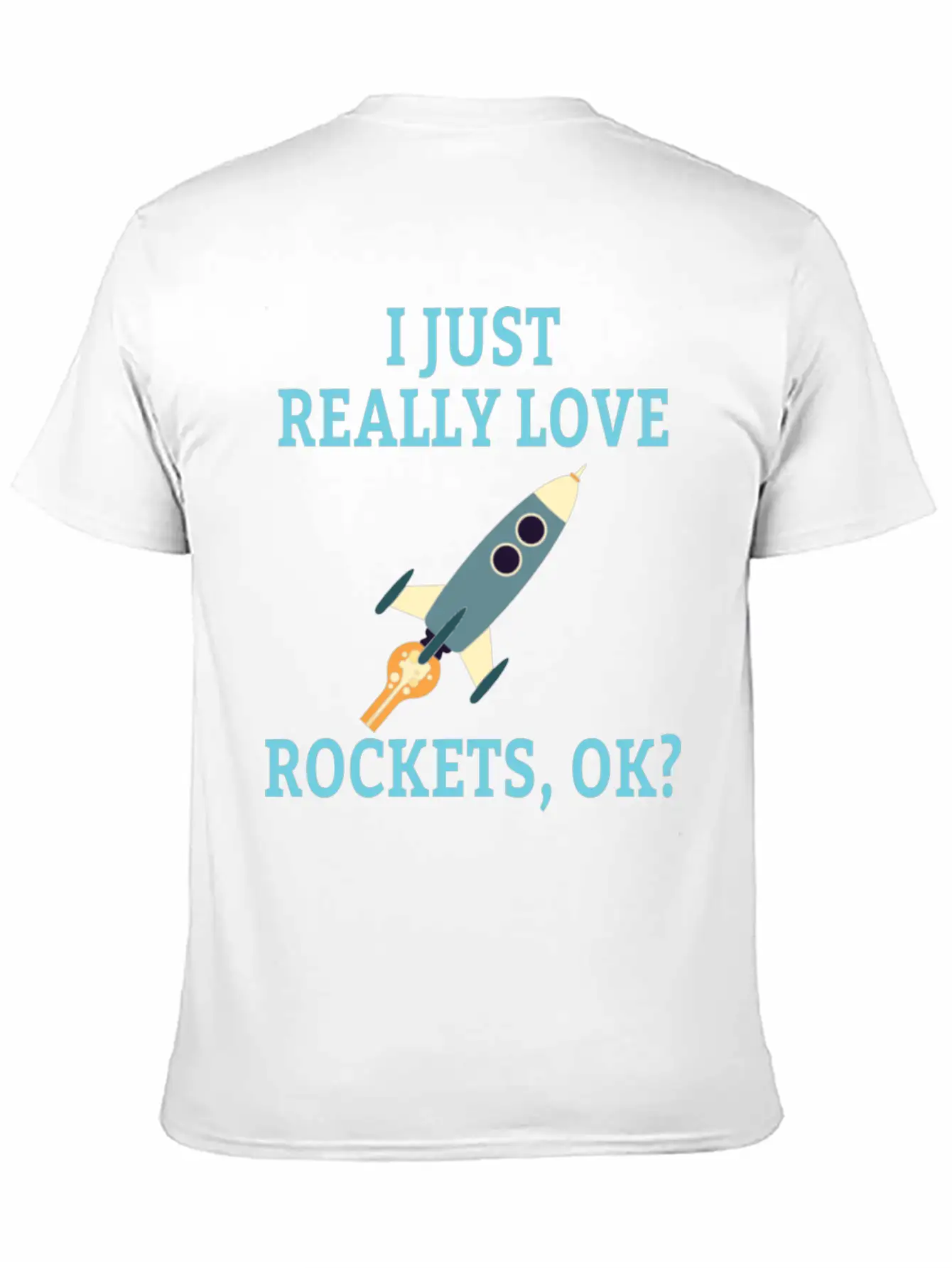 SPACE / ROCKET: I Just Love Rockets Basic Graphic T-Shirt ¨C Daily Comfort In Soft Cotton