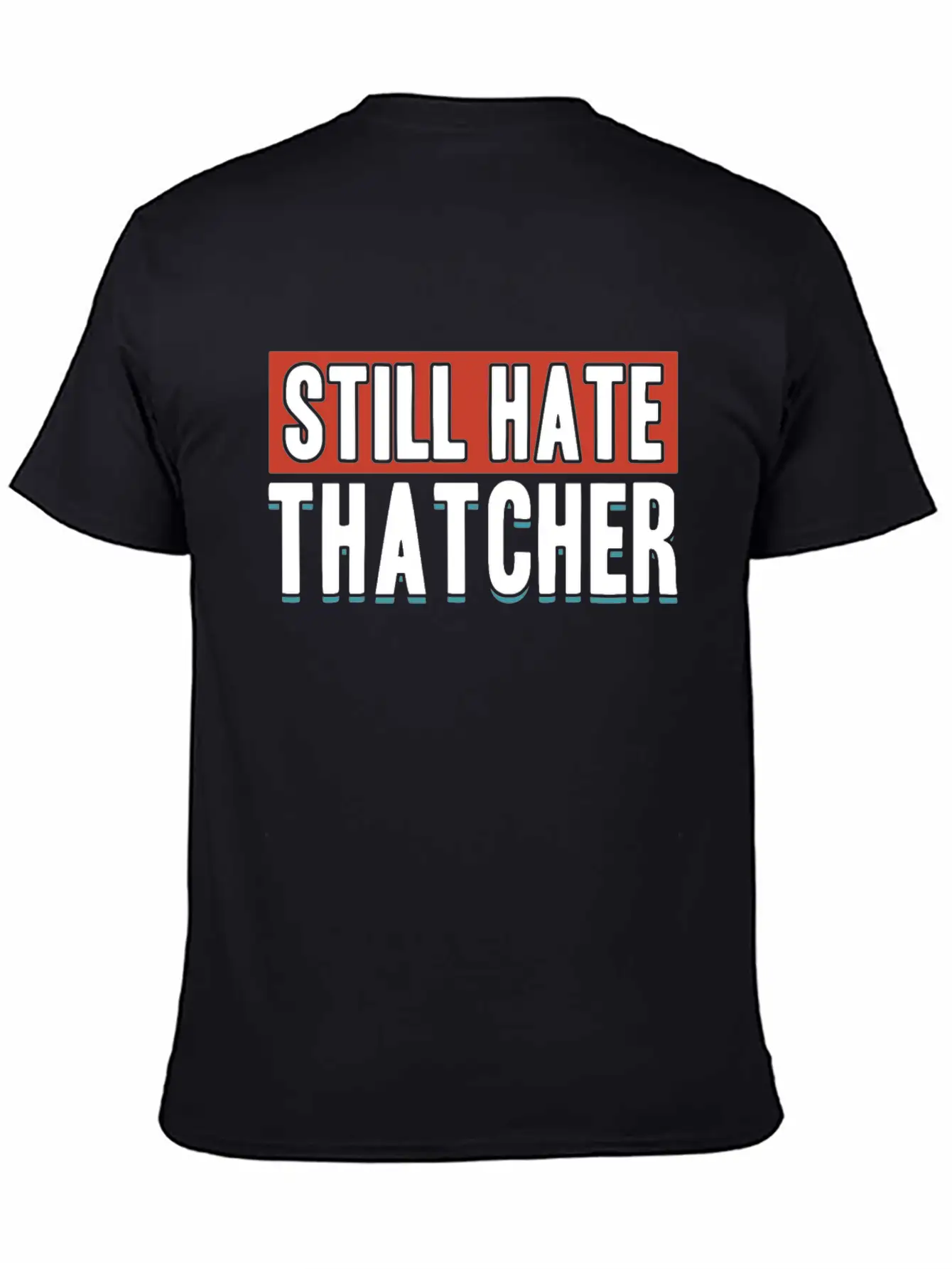 Still Hate Thatcher Communism Anti Gift Idea Essential Cotton Tee For Daily Outfits ¨C Unisex Style