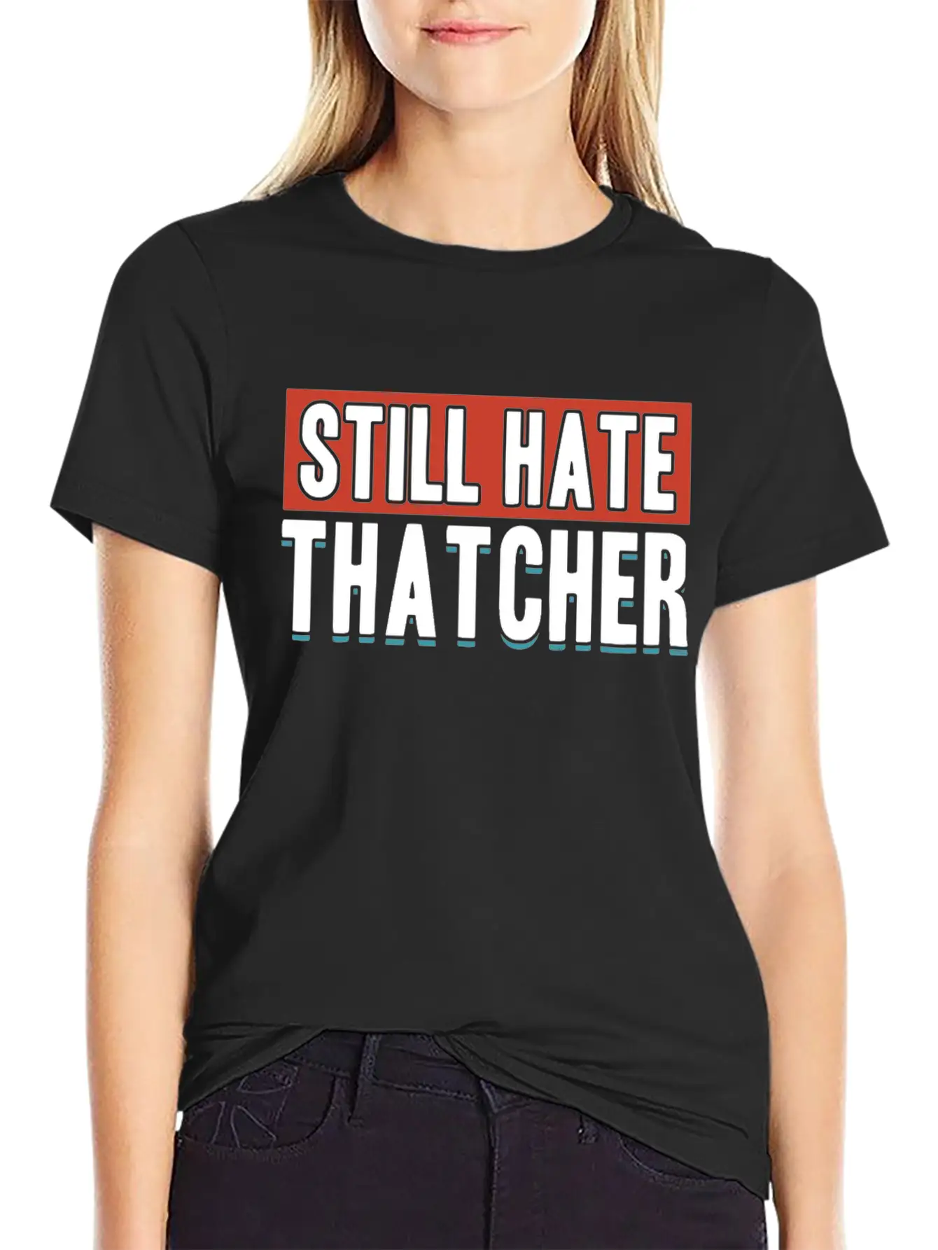 Still Hate Thatcher Communism Anti Gift Idea Essential Cotton Tee For Daily Outfits ¨C Unisex Style