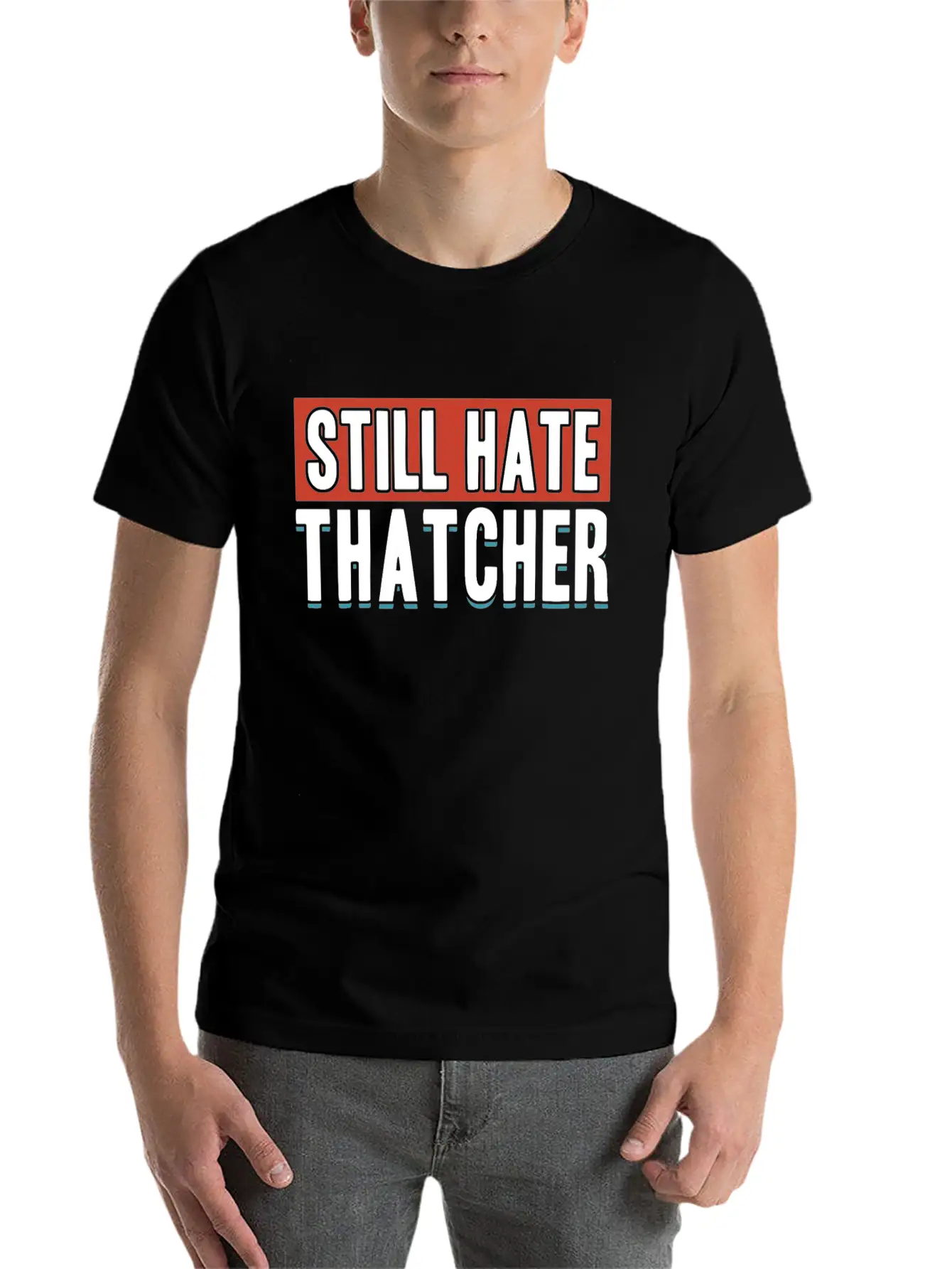 Still Hate Thatcher Communism Anti Gift Idea Essential Cotton Tee For Daily Outfits ¨C Unisex Style