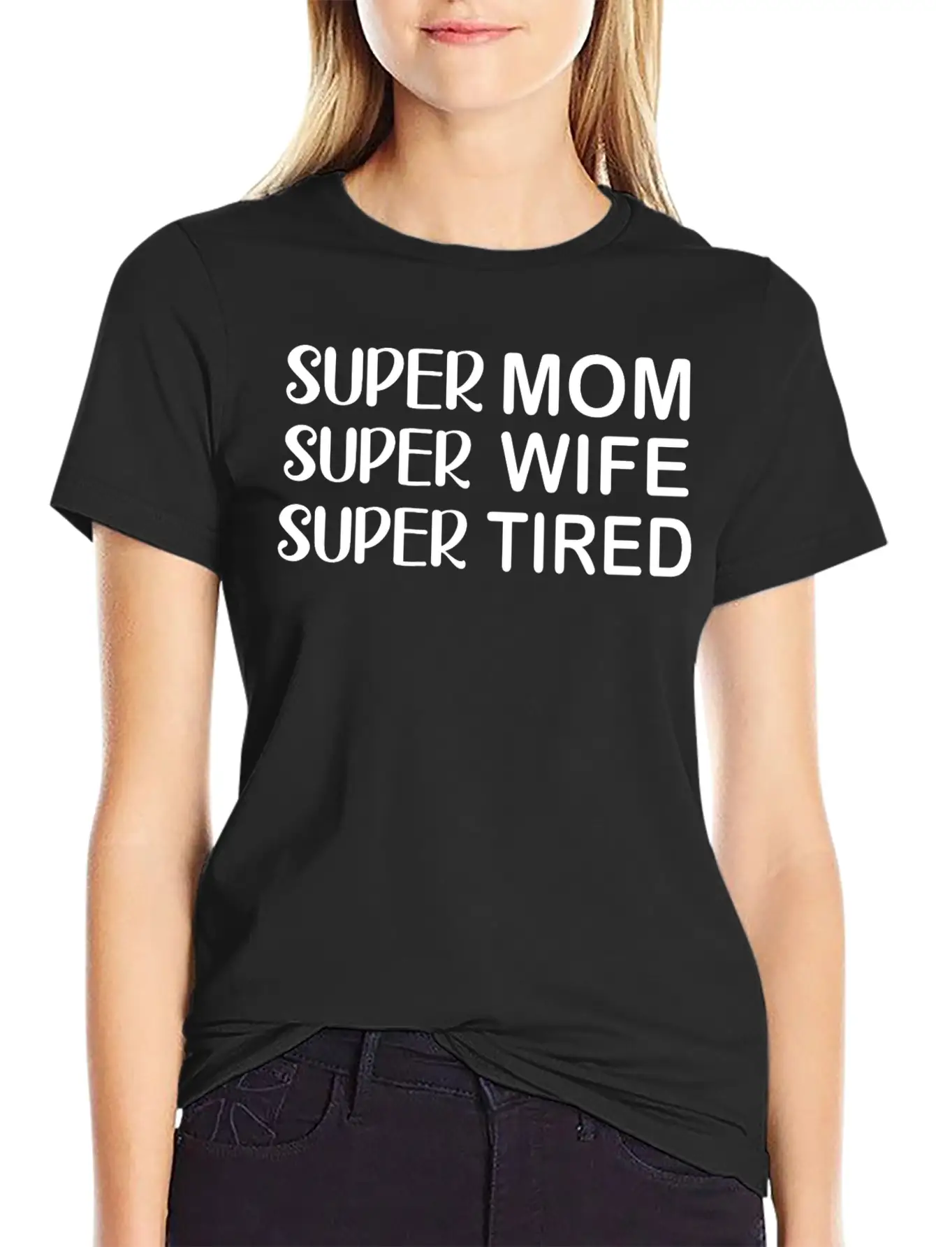Super Mom Super Wife Super Tired Essential Cotton Tee For Daily Outfits ¨C Unisex Style
