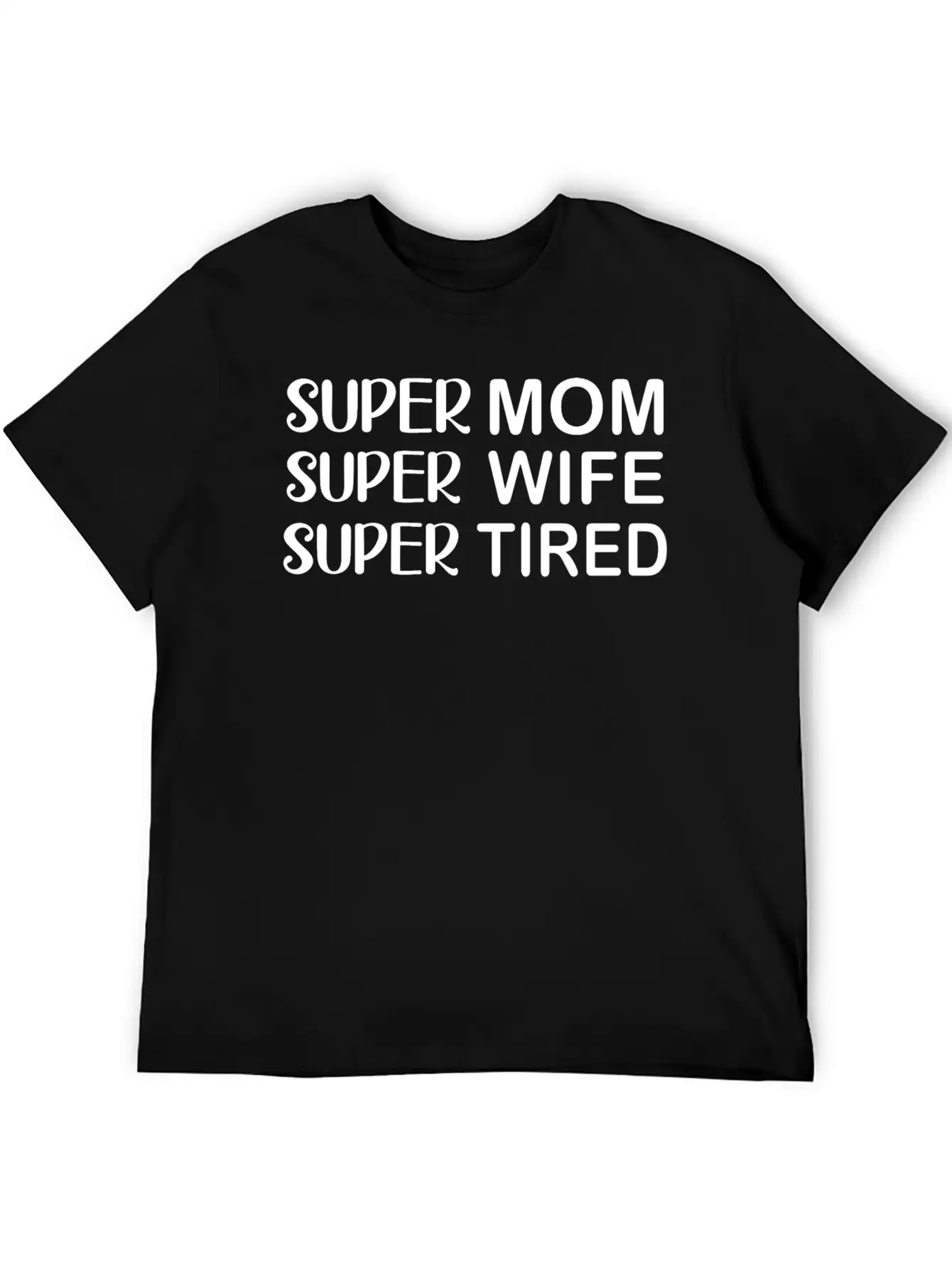 Super Mom Super Wife Super Tired Essential Cotton Tee For Daily Outfits ¨C Unisex Style