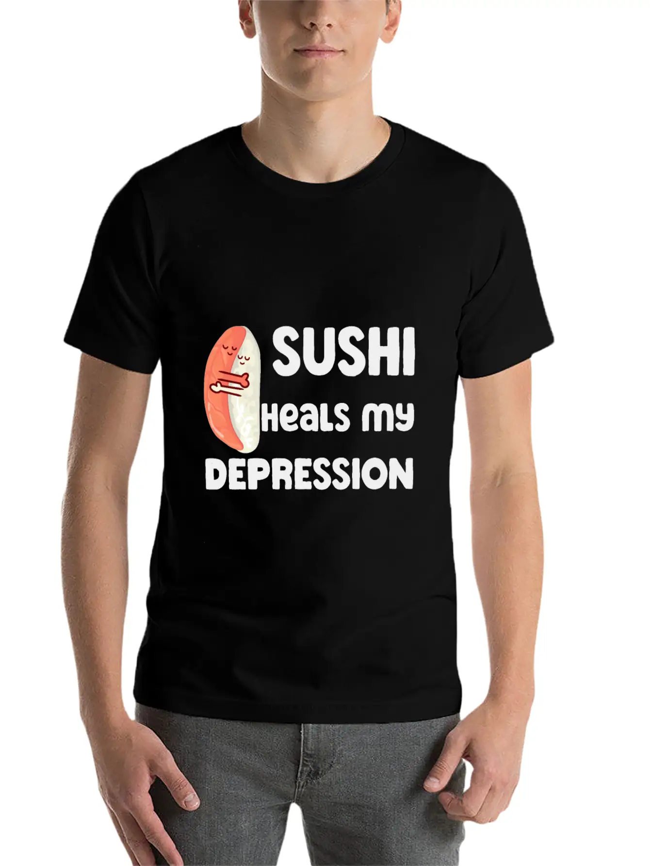 Sushi Heals My Depression Funny Quote Basic Graphic T-Shirt ¨C Daily Comfort In Soft Cotton