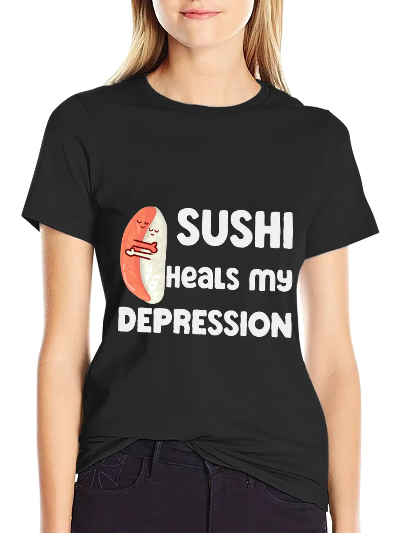 Sushi Heals My Depression Funny Quote Basic Graphic T-Shirt ¨C Daily Comfort In Soft Cotton