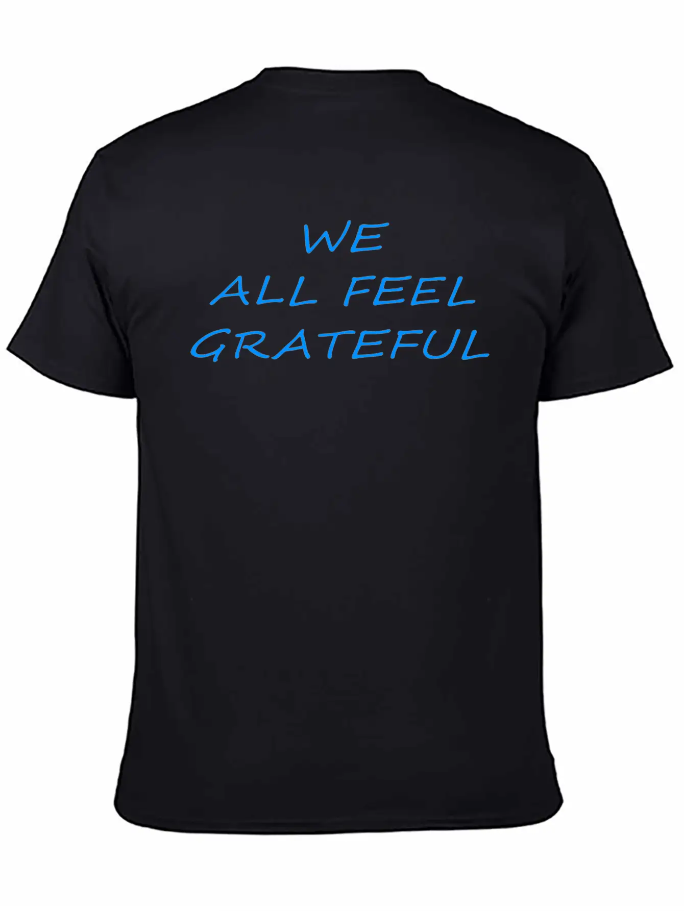T Shirt We All Feel Grateful Basic Graphic T-Shirt ¨C Daily Comfort In Soft Cotton