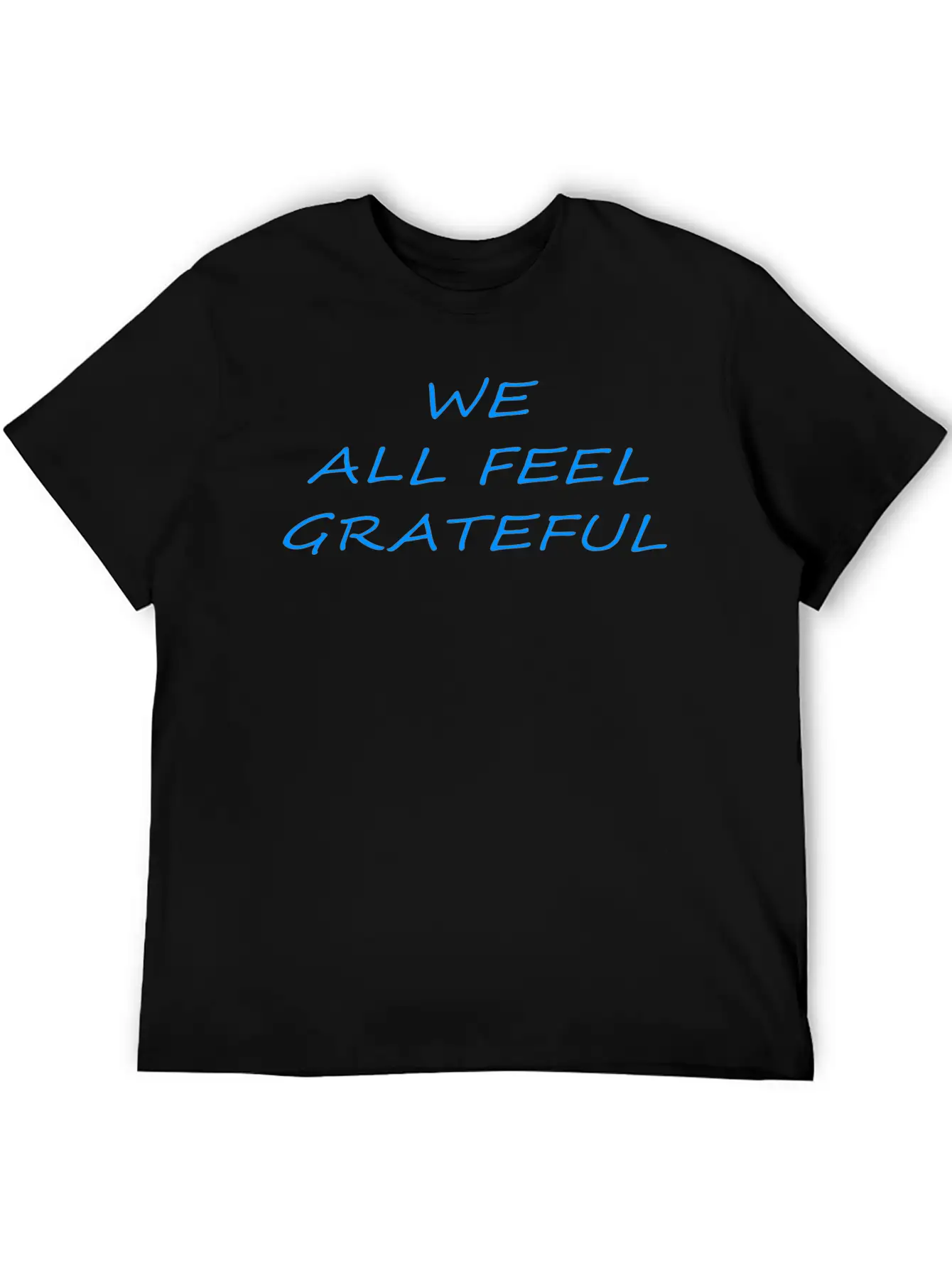 T Shirt We All Feel Grateful Basic Graphic T-Shirt ¨C Daily Comfort In Soft Cotton
