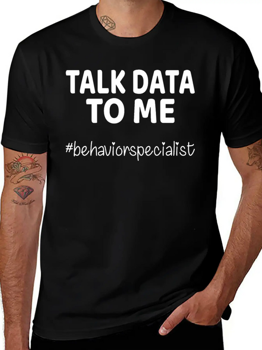 Talk Data To Me Behavior Specialist Teacher Essential Cotton Tee For Daily Outfits ¨C Unisex Style