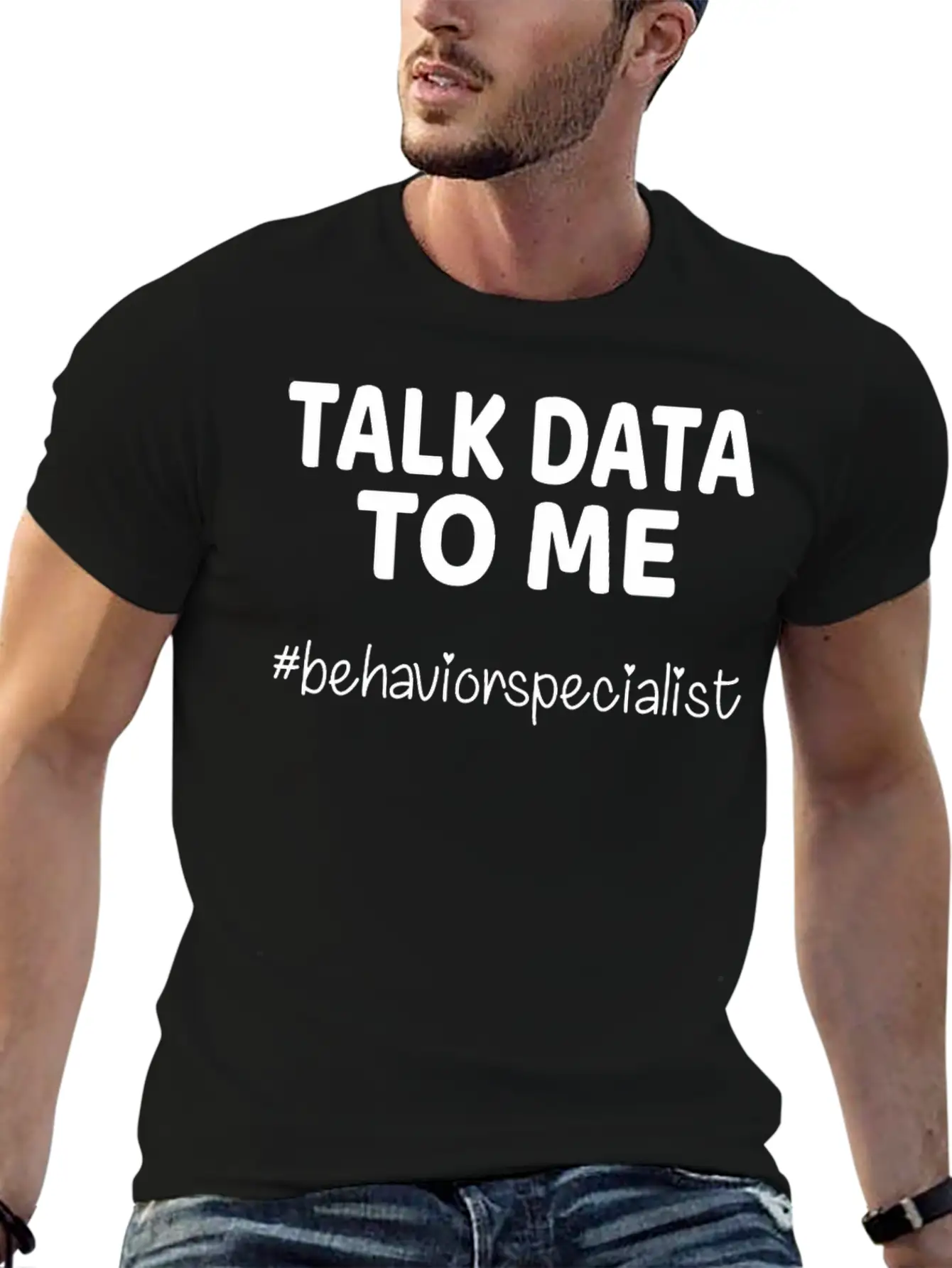Talk Data To Me Behavior Specialist Teacher Essential Cotton Tee For Daily Outfits ¨C Unisex Style
