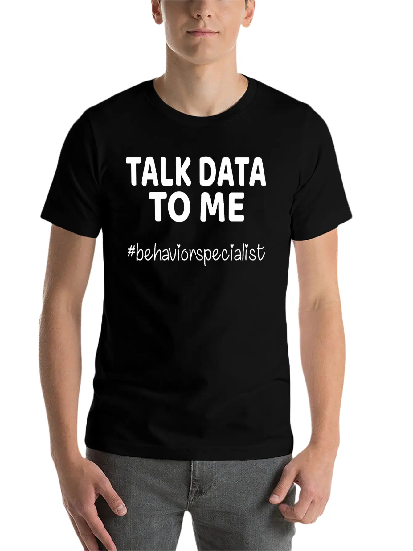 Talk Data To Me Behavior Specialist Teacher Essential Cotton Tee For Daily Outfits ¨C Unisex Style