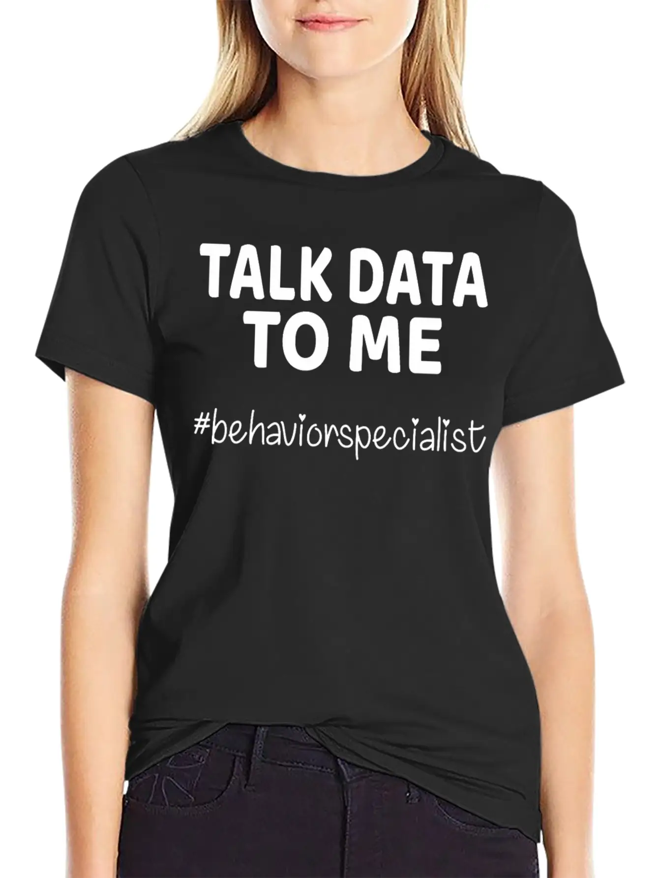 Talk Data To Me Behavior Specialist Teacher Essential Cotton Tee For Daily Outfits ¨C Unisex Style