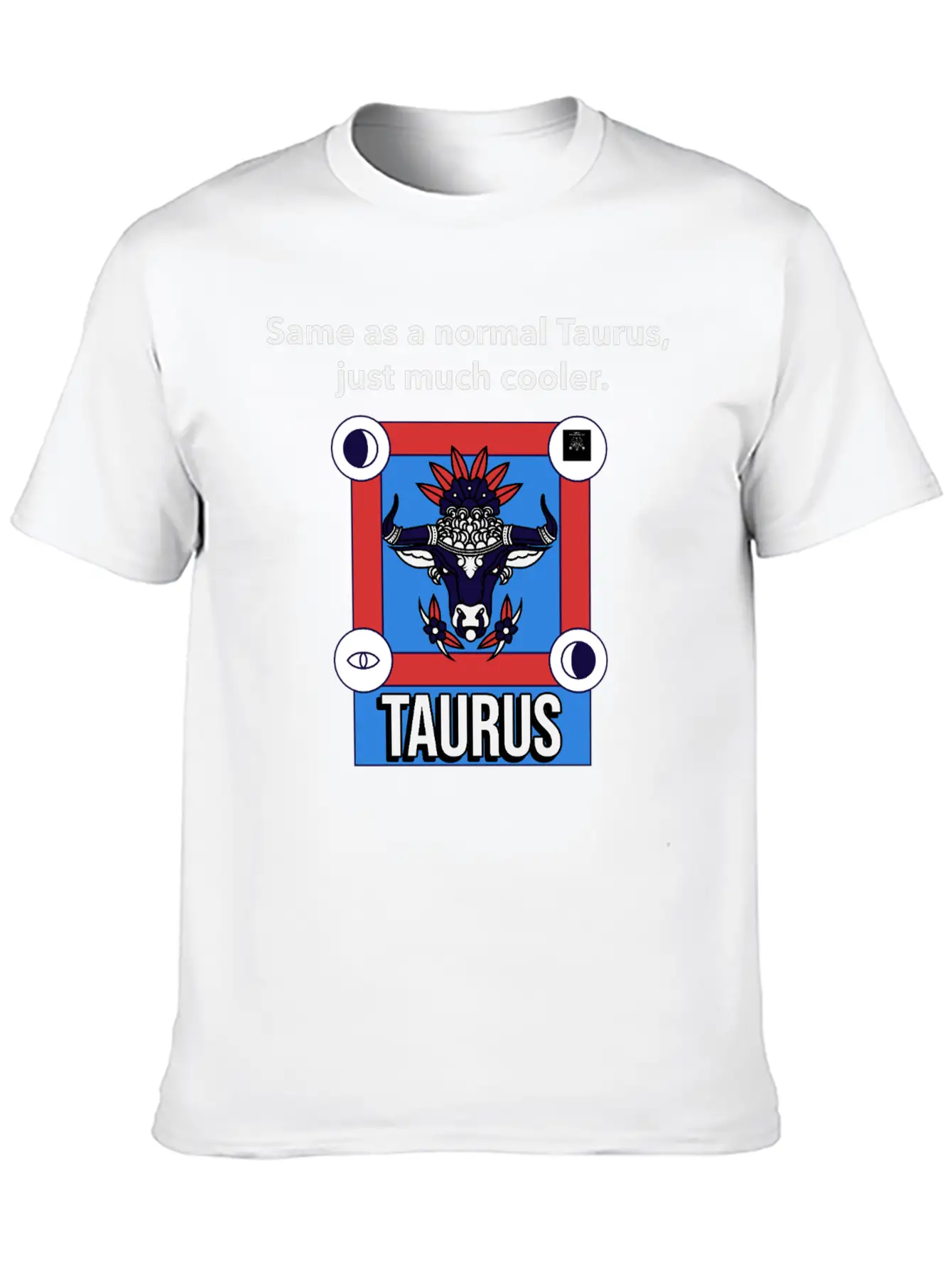 TAURUS | Same As A Normal Taurus, Just Much Cooler Essential Cotton Tee For Daily Outfits ¨C Unisex Style