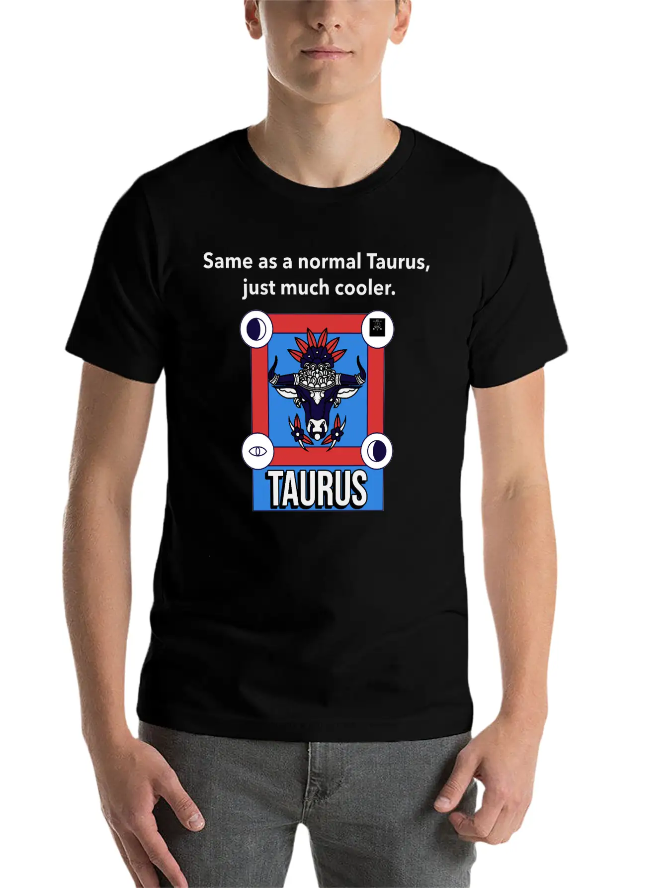 TAURUS | Same As A Normal Taurus, Just Much Cooler Essential Cotton Tee For Daily Outfits ¨C Unisex Style