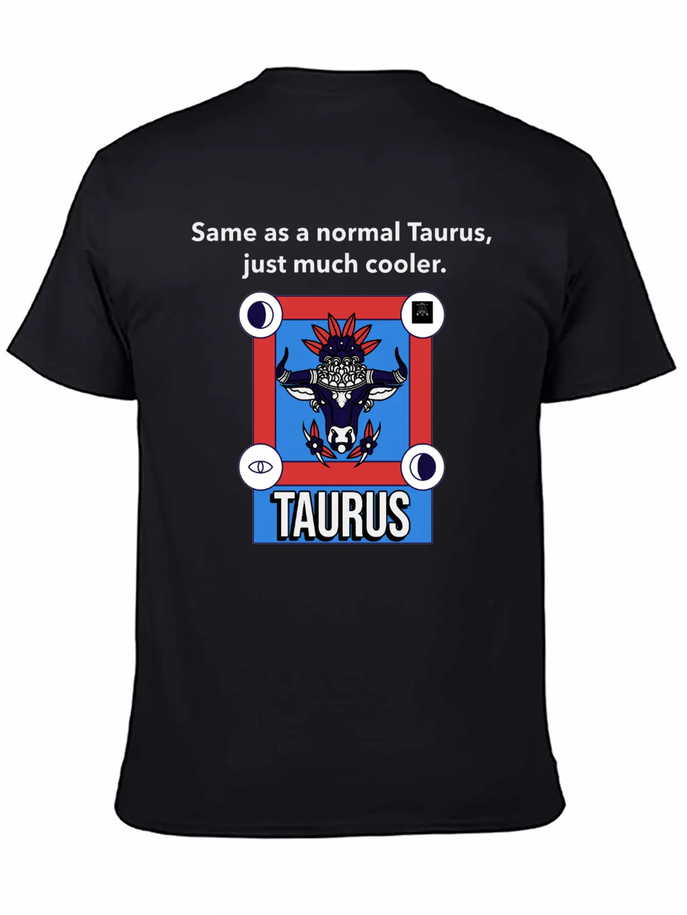 TAURUS | Same As A Normal Taurus, Just Much Cooler Essential Cotton Tee For Daily Outfits ¨C Unisex Style