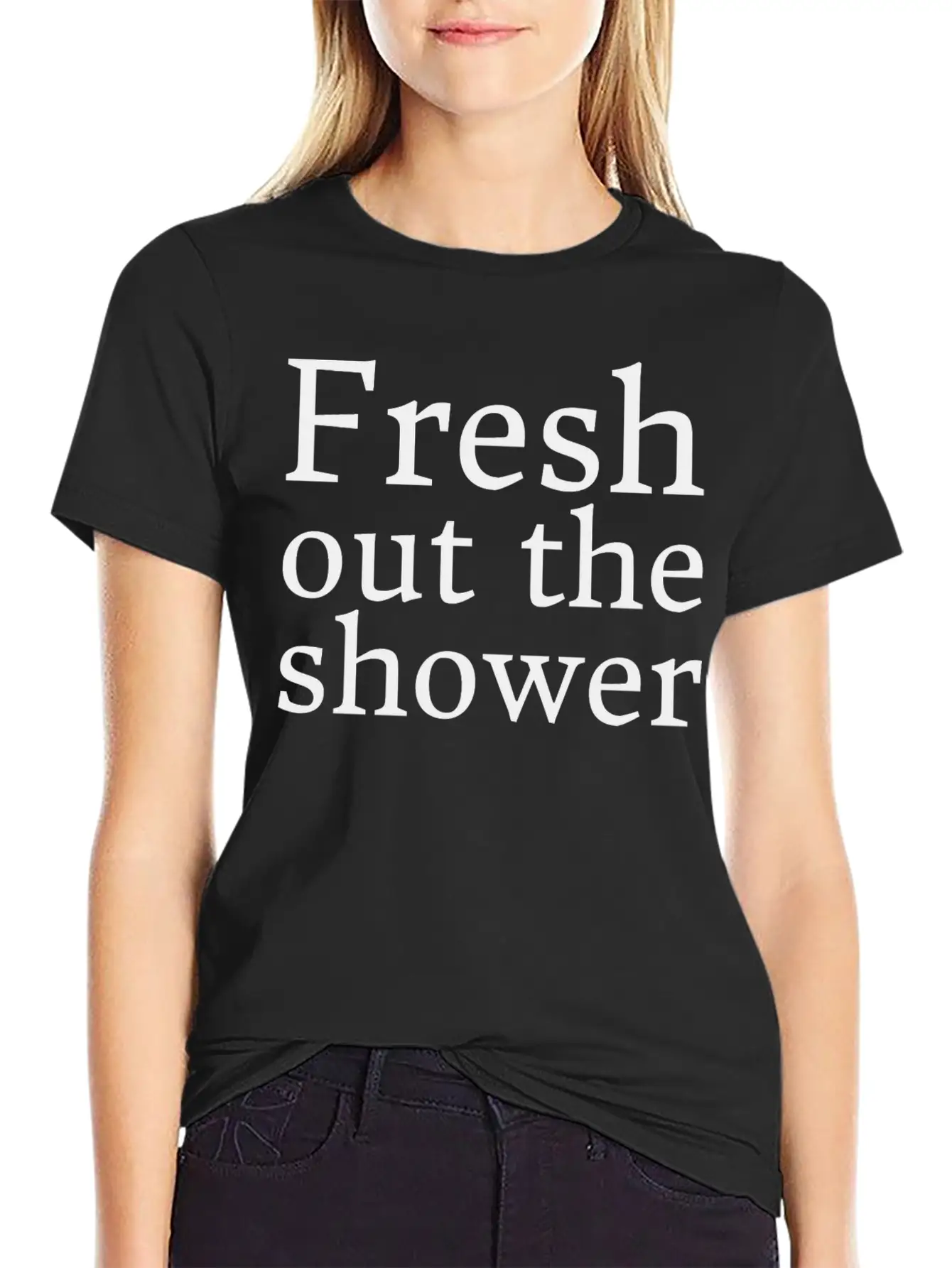 Text: Fresh Out The Shower (black) Basic Graphic T-Shirt ¨C Daily Comfort In Soft Cotton