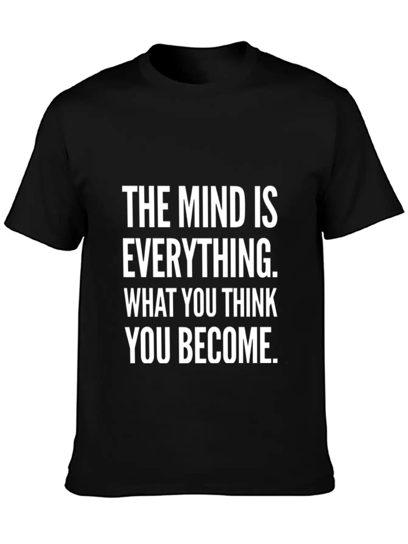 The Mind Is Everything Text Design Unisex Casual T-Shirt ¨C Clean Design For Daily Comfort