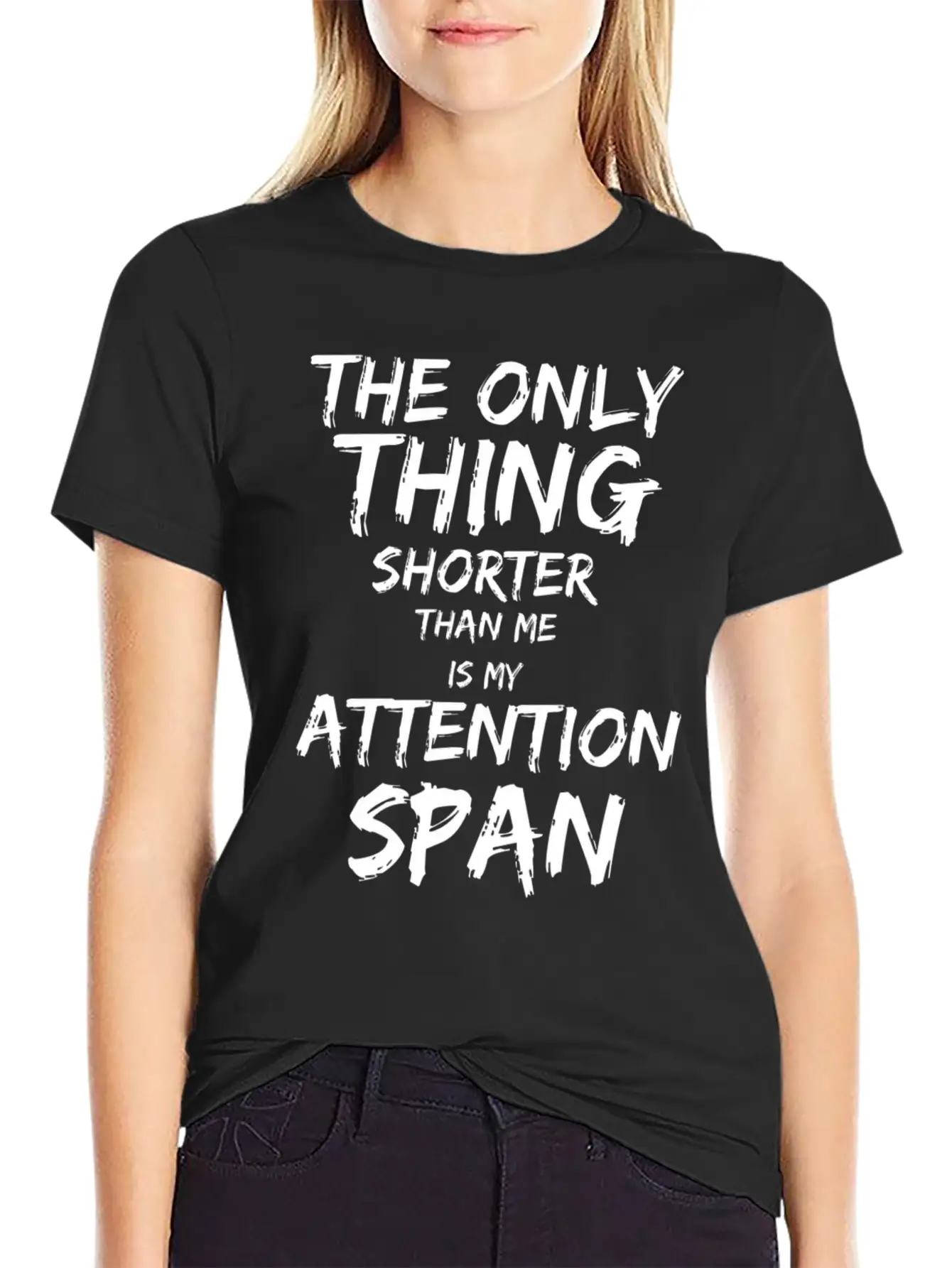The Only Thing Shorter Than Me Is My Attention Basic Graphic T-Shirt ¨C Daily Comfort In Soft Cotton