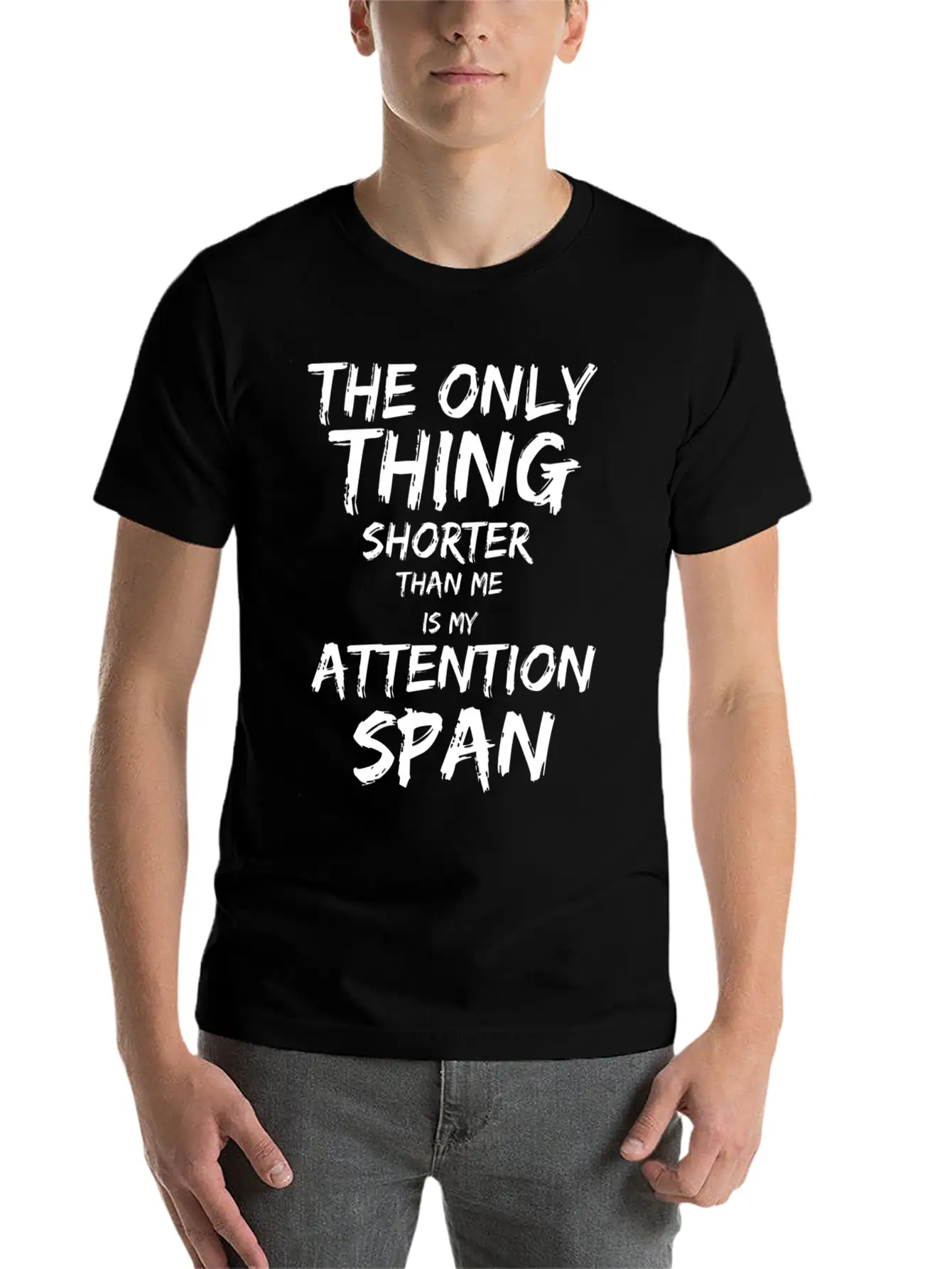 The Only Thing Shorter Than Me Is My Attention Basic Graphic T-Shirt ¨C Daily Comfort In Soft Cotton