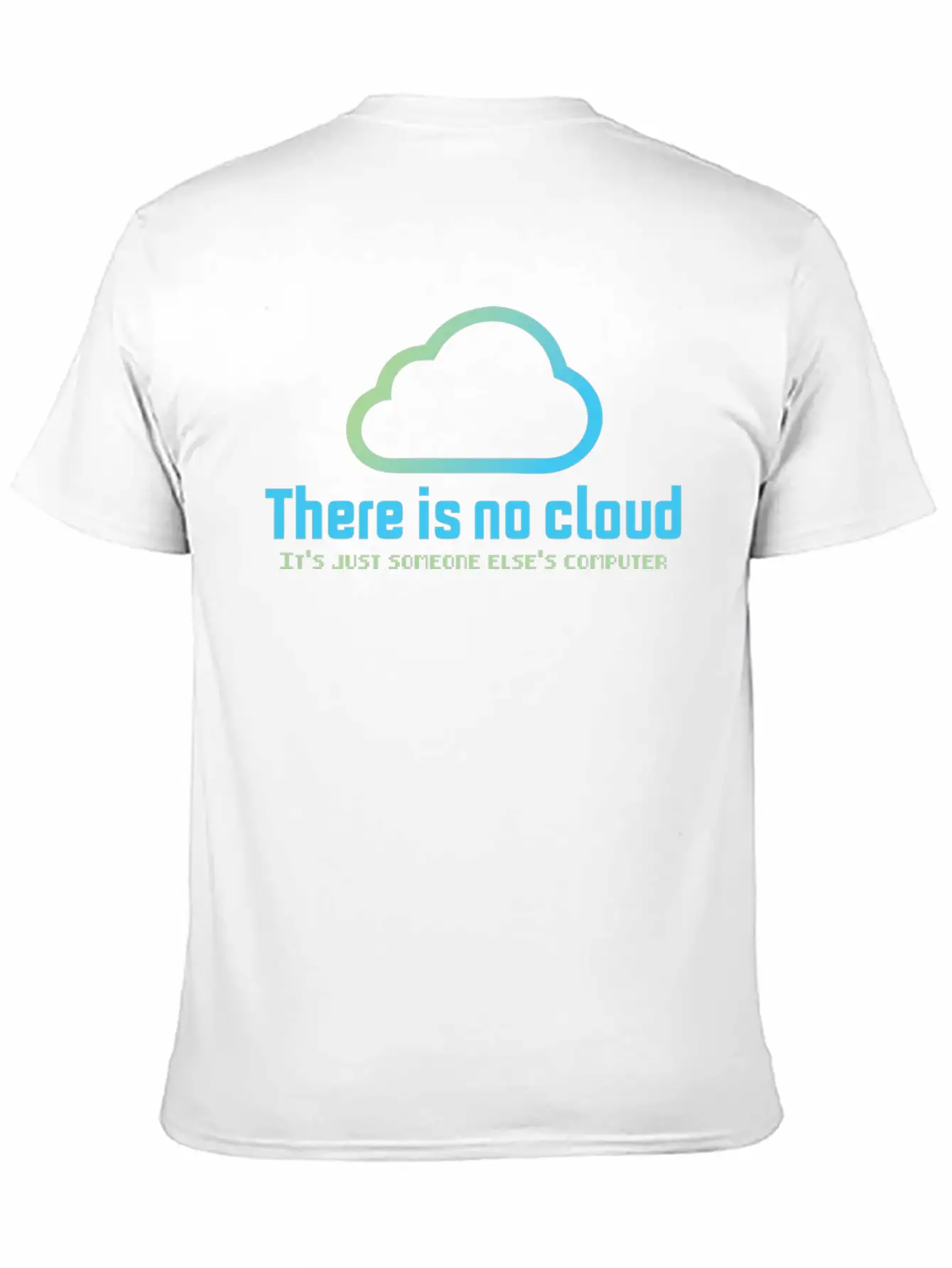 There Is No Cloud It S Just Someone Else Computer Unisex Casual T-Shirt ¨C Clean Design For Daily Comfort