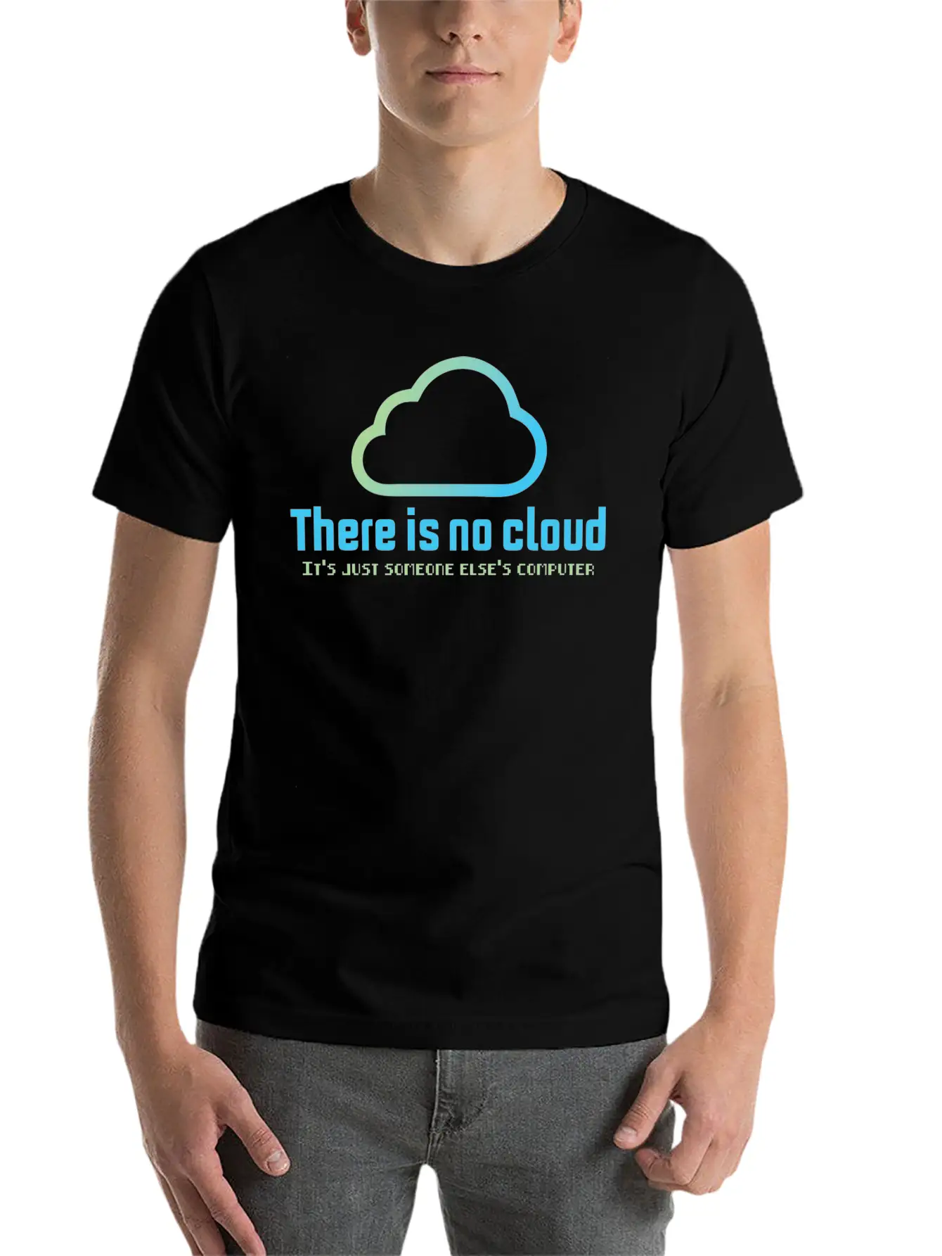 There Is No Cloud It S Just Someone Else Computer Unisex Casual T-Shirt ¨C Clean Design For Daily Comfort