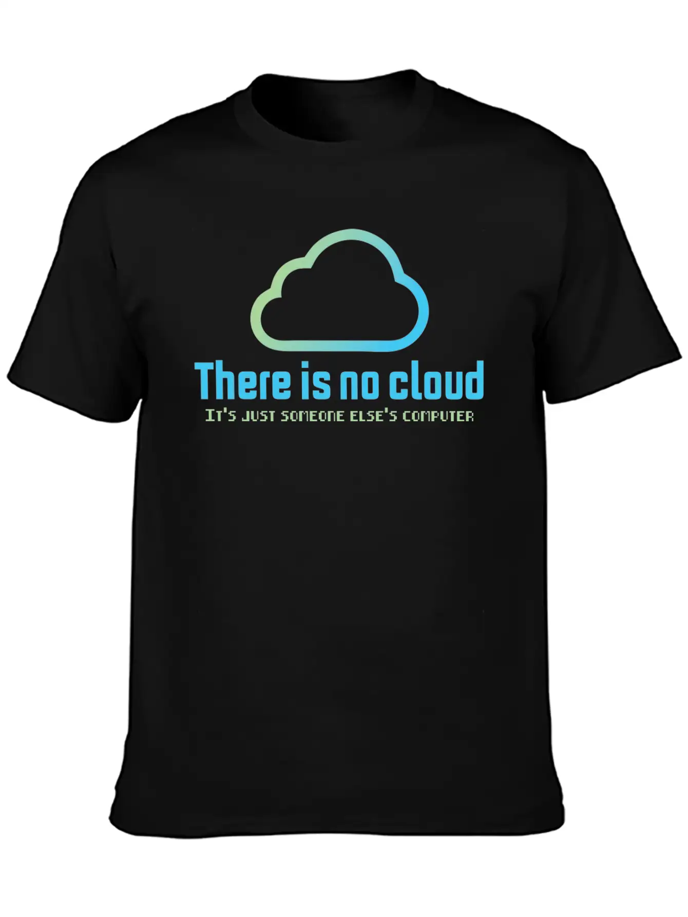 There Is No Cloud It S Just Someone Else Computer Unisex Casual T-Shirt ¨C Clean Design For Daily Comfort