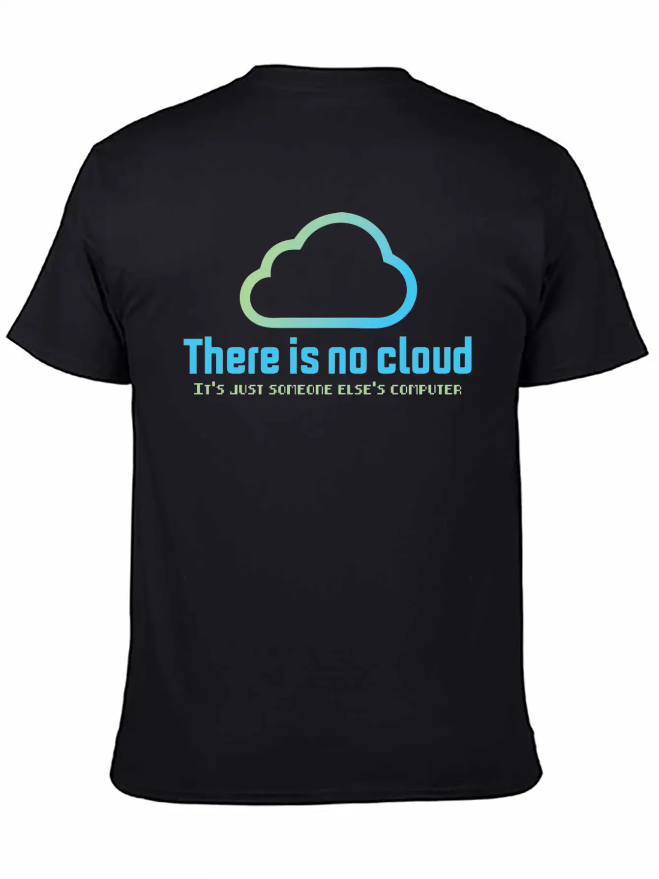 There Is No Cloud It S Just Someone Else Computer Unisex Casual T-Shirt ¨C Clean Design For Daily Comfort