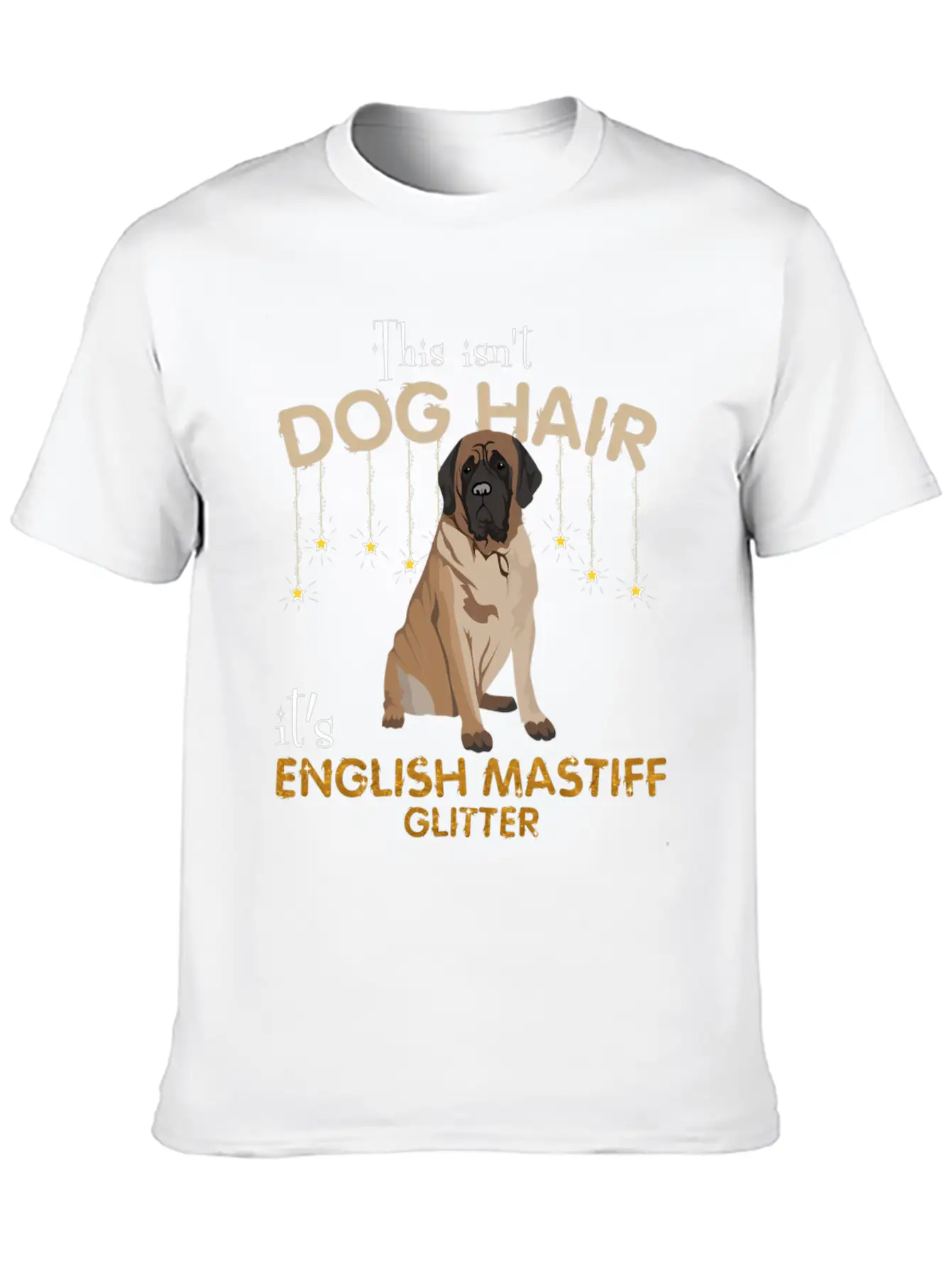 This Isn'T Dog Hair It'S English Mastiff Glitter Essential Cotton Tee For Daily Outfits ¨C Unisex Style