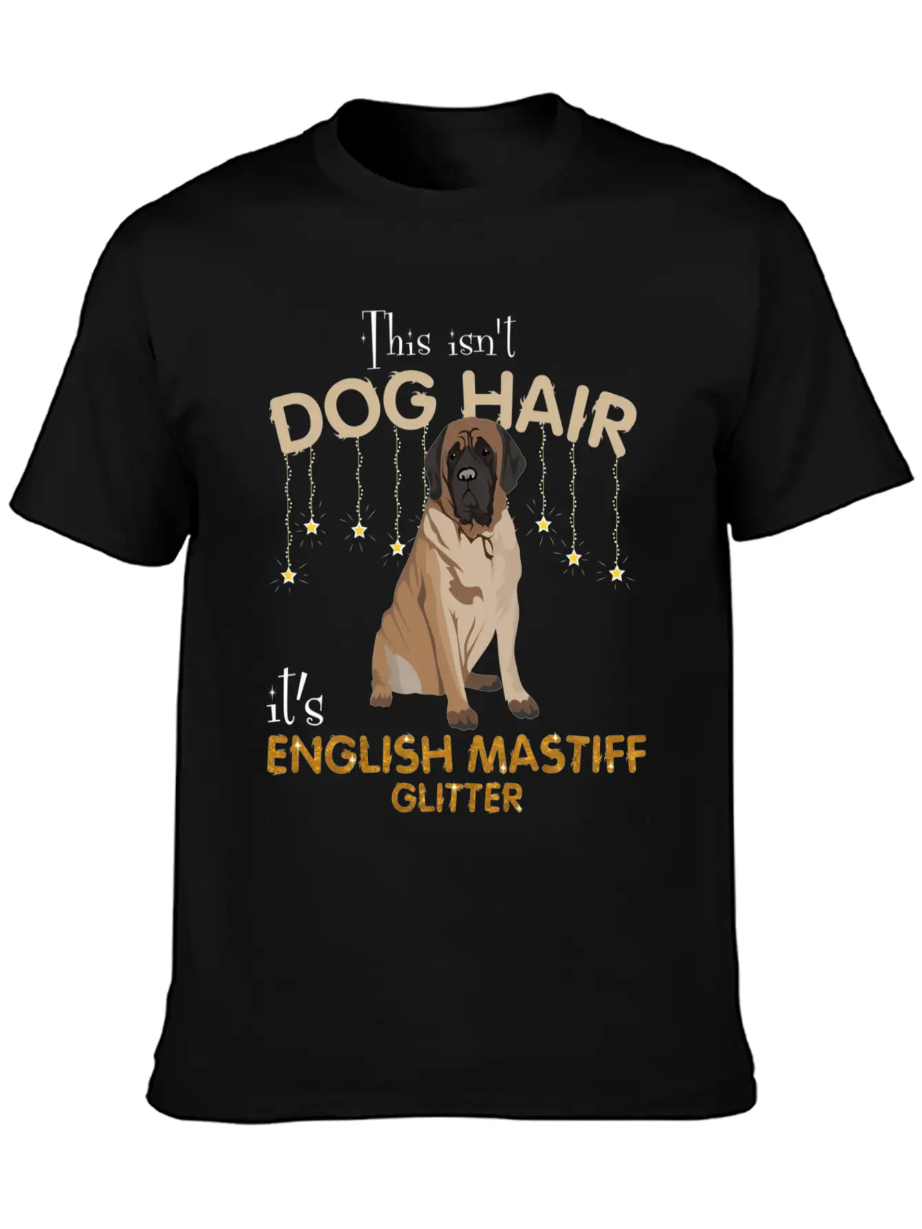 This Isn'T Dog Hair It'S English Mastiff Glitter Essential Cotton Tee For Daily Outfits ¨C Unisex Style