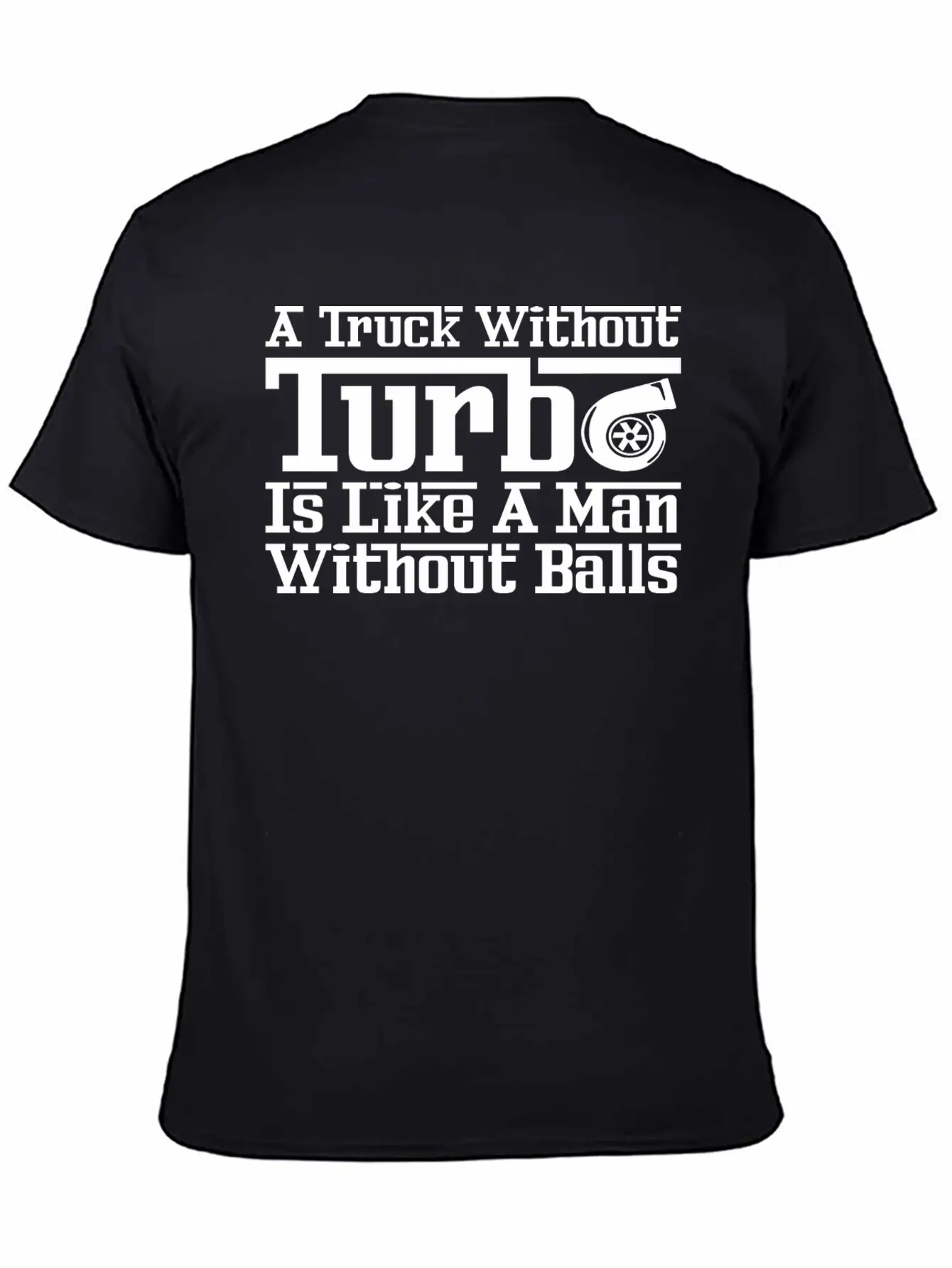 Truck Without Turbo Like Man Without Turbocharger Soft Cotton Short Sleeve Tee ¨C Unisex Wardrobe Staple