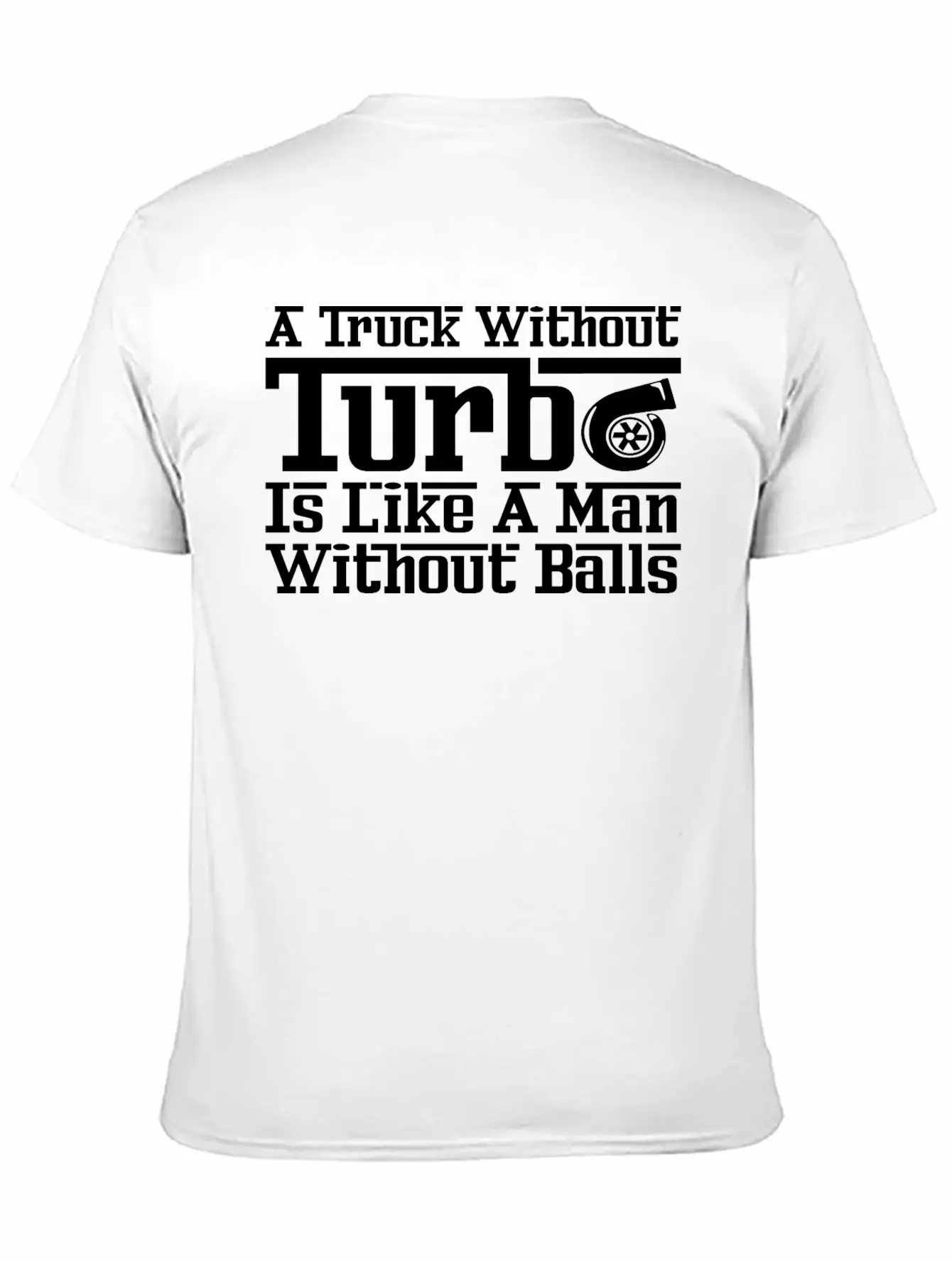 Truck Without Turbo Like Man Without Turbocharger Soft Cotton Short Sleeve Tee ¨C Unisex Wardrobe Staple