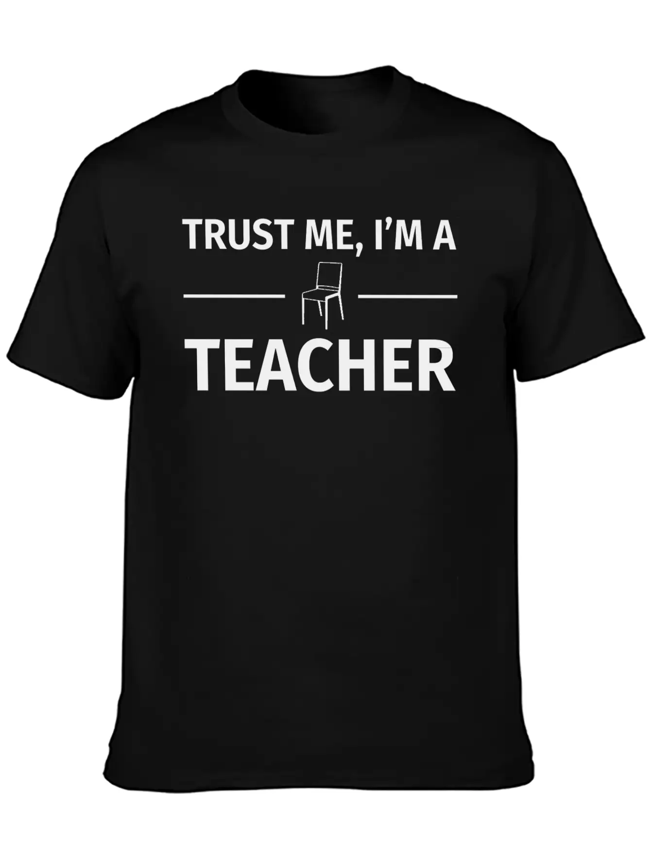Trust Me I M A Teacher T Shirt Basic Graphic T-Shirt ¨C Daily Comfort In Soft Cotton
