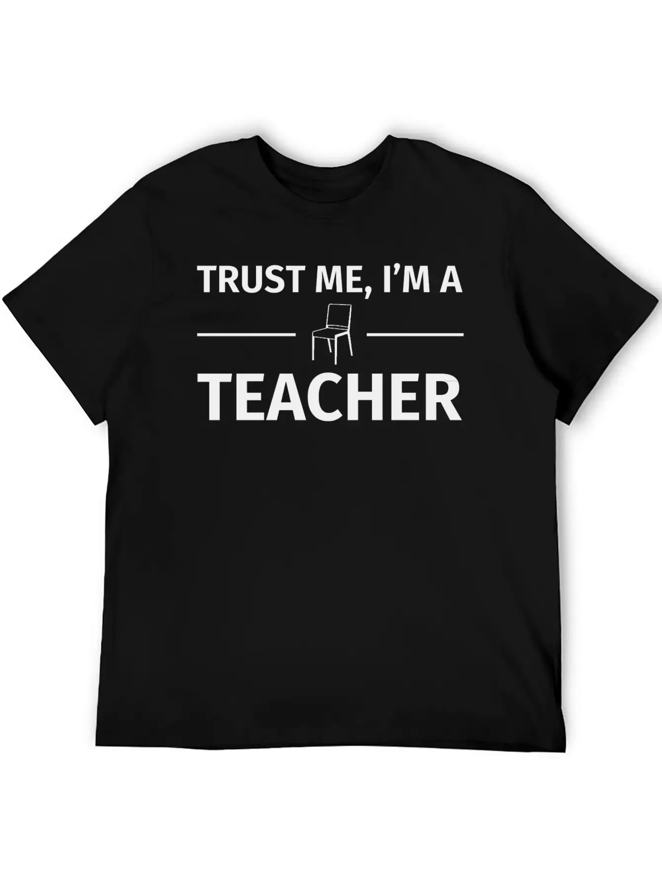 Trust Me I M A Teacher T Shirt Basic Graphic T-Shirt ¨C Daily Comfort In Soft Cotton