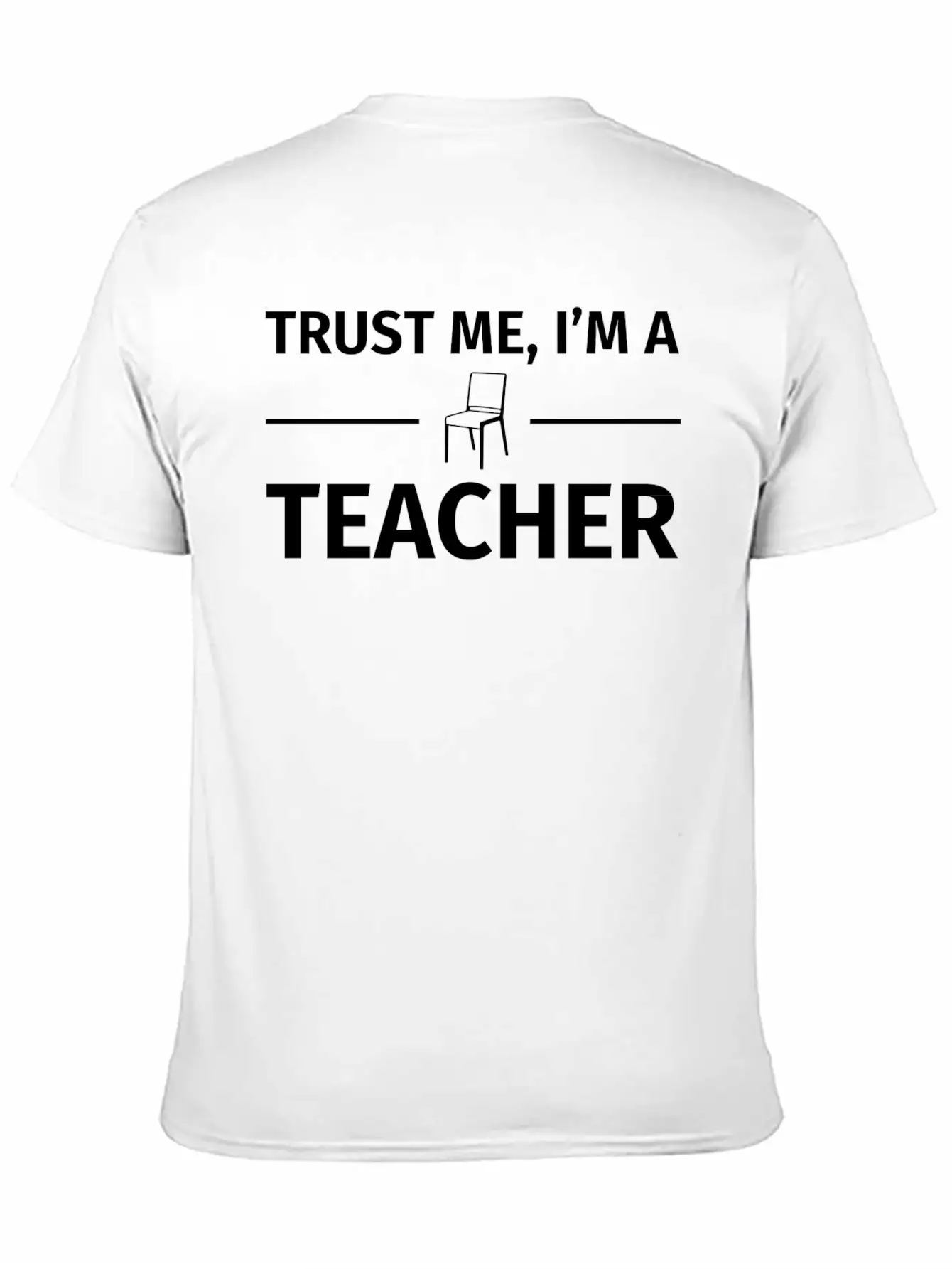 Trust Me I M A Teacher T Shirt Basic Graphic T-Shirt ¨C Daily Comfort In Soft Cotton