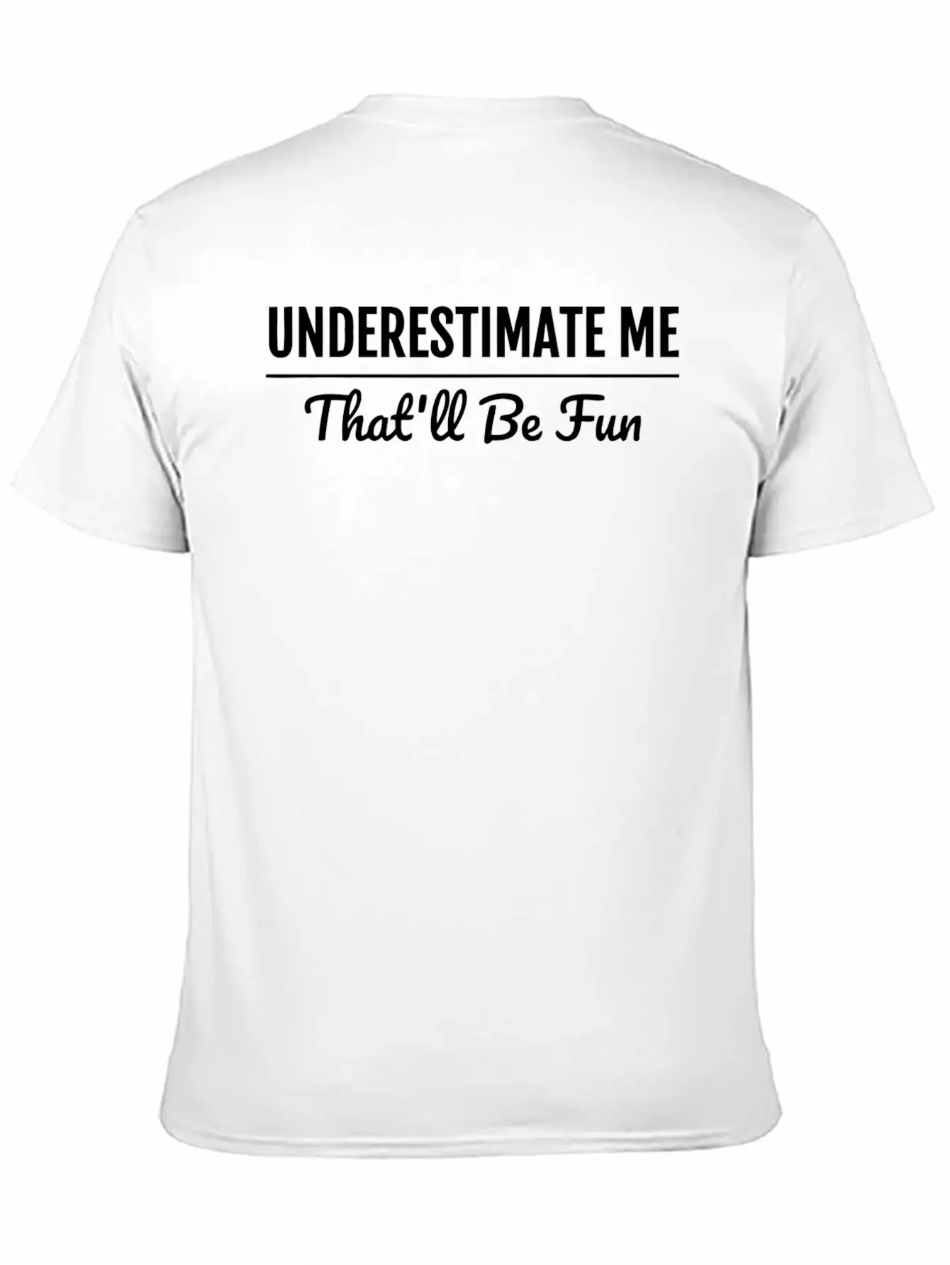 Underestimate Me That'Ll Be Fun Shirt Proud And Co Soft Cotton Short Sleeve Tee ¨C Unisex Wardrobe Staple