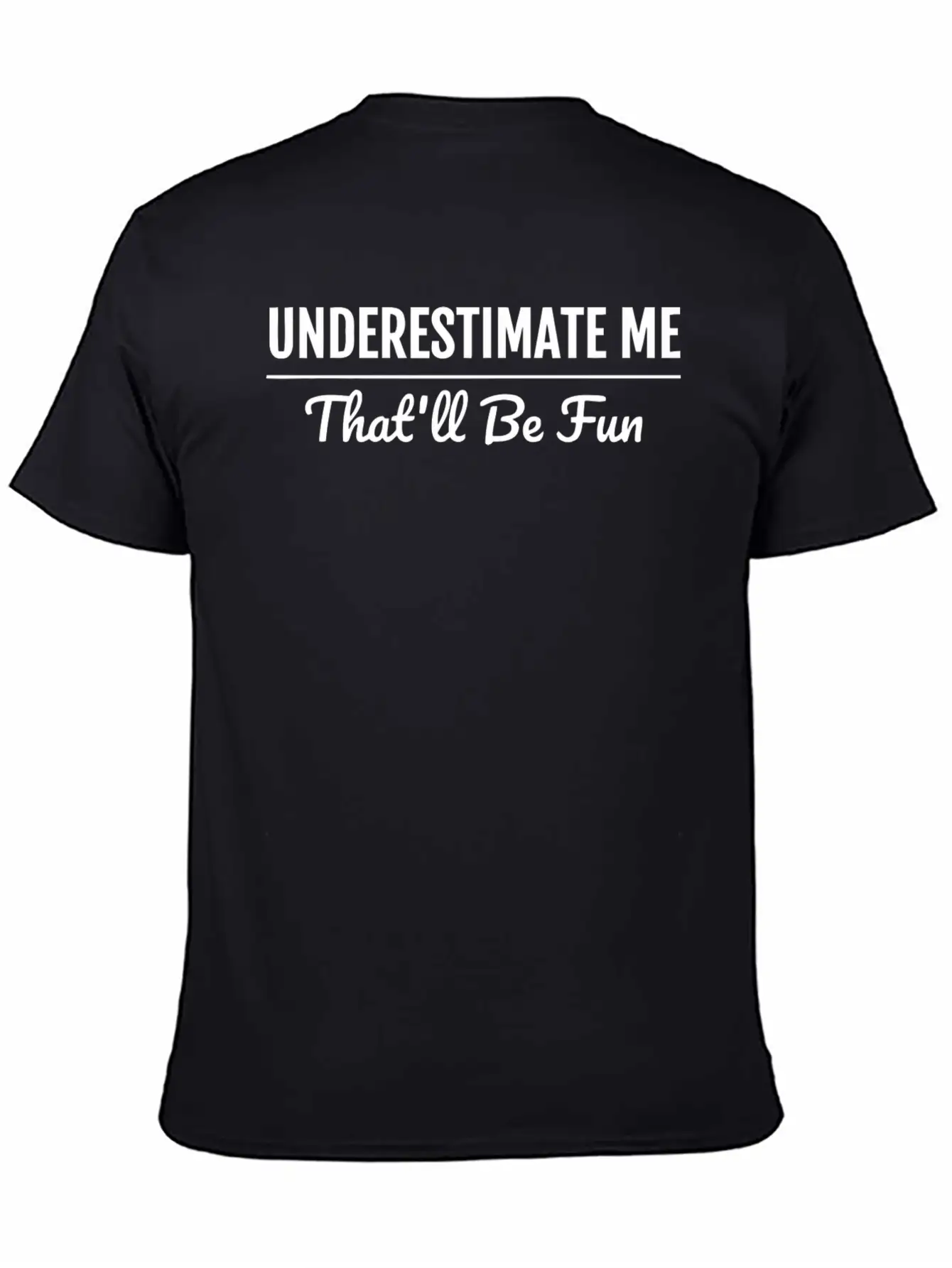Underestimate Me That'Ll Be Fun Shirt Proud And Co Soft Cotton Short Sleeve Tee ¨C Unisex Wardrobe Staple