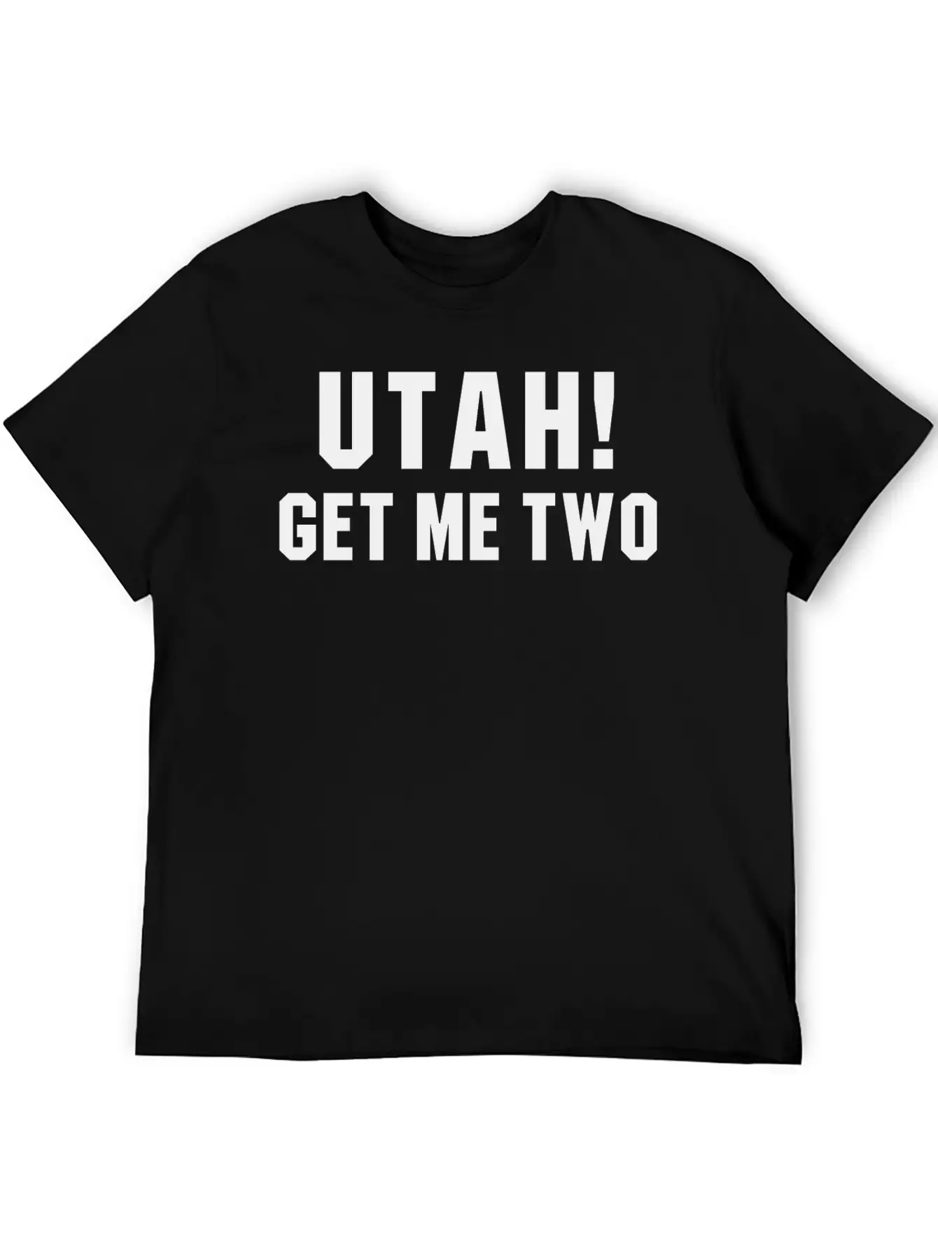 UTAH GET ME TWO POINT BREAK Quote Basic Graphic T-Shirt ¨C Daily Comfort In Soft Cotton
