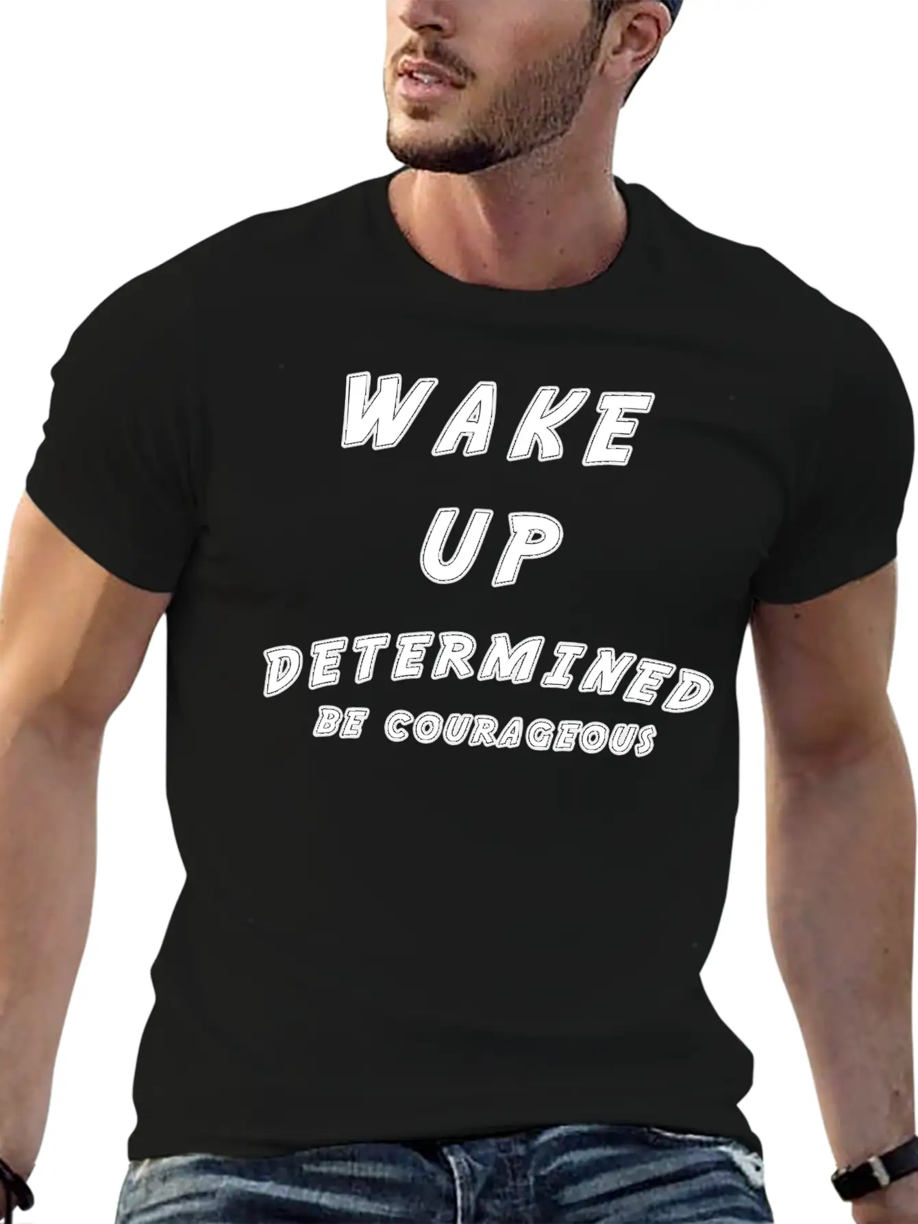 Wake Up Determined Be Courageous Motivational Unisex Casual T-Shirt ¨C Clean Design For Daily Comfort
