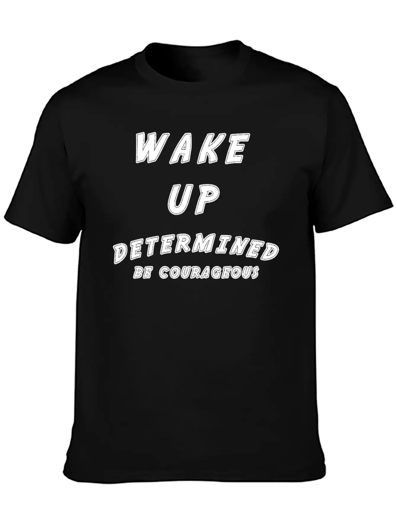 Wake Up Determined Be Courageous Motivational Unisex Casual T-Shirt ¨C Clean Design For Daily Comfort
