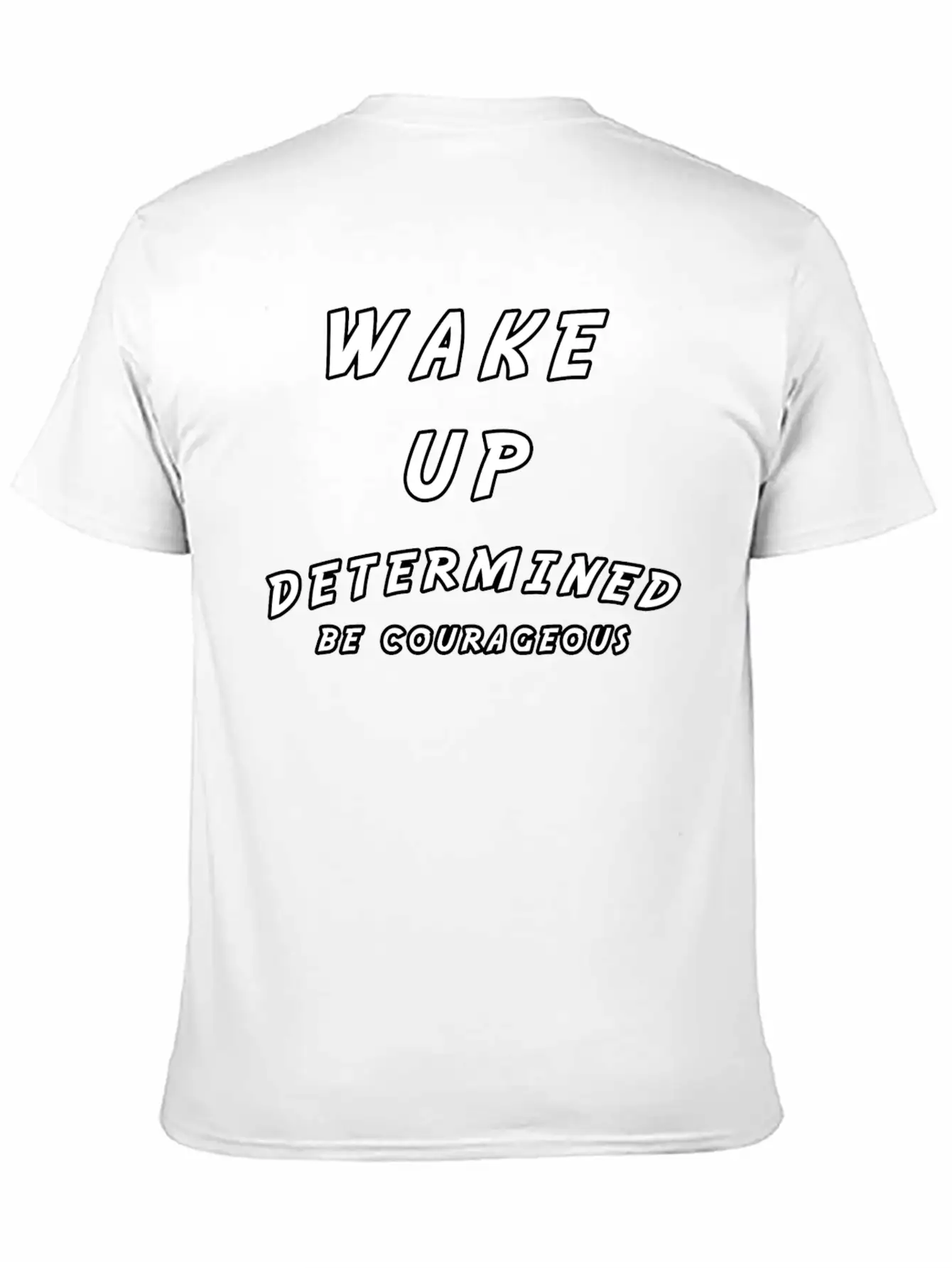 Wake Up Determined Be Courageous Motivational Unisex Casual T-Shirt ¨C Clean Design For Daily Comfort