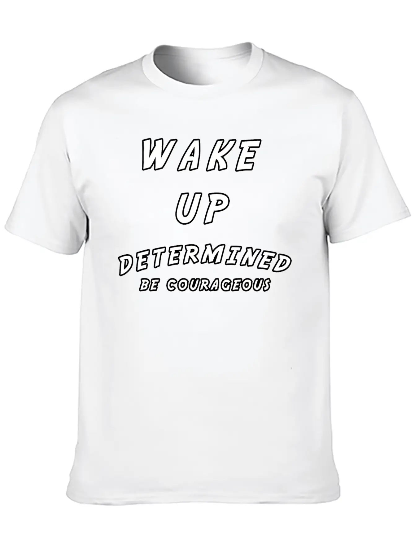 Wake Up Determined Be Courageous Motivational Unisex Casual T-Shirt ¨C Clean Design For Daily Comfort