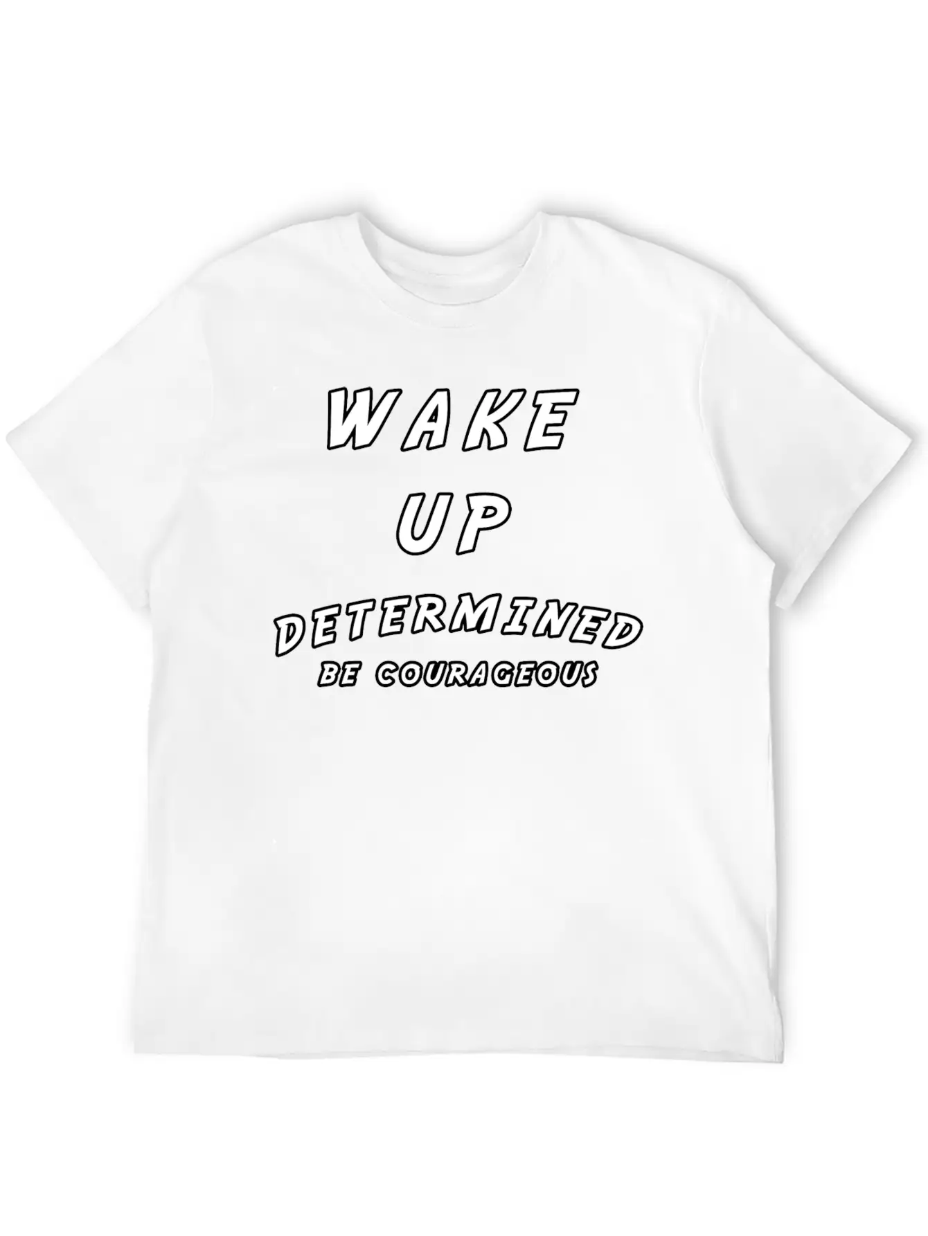 Wake Up Determined Be Courageous Motivational Unisex Casual T-Shirt ¨C Clean Design For Daily Comfort