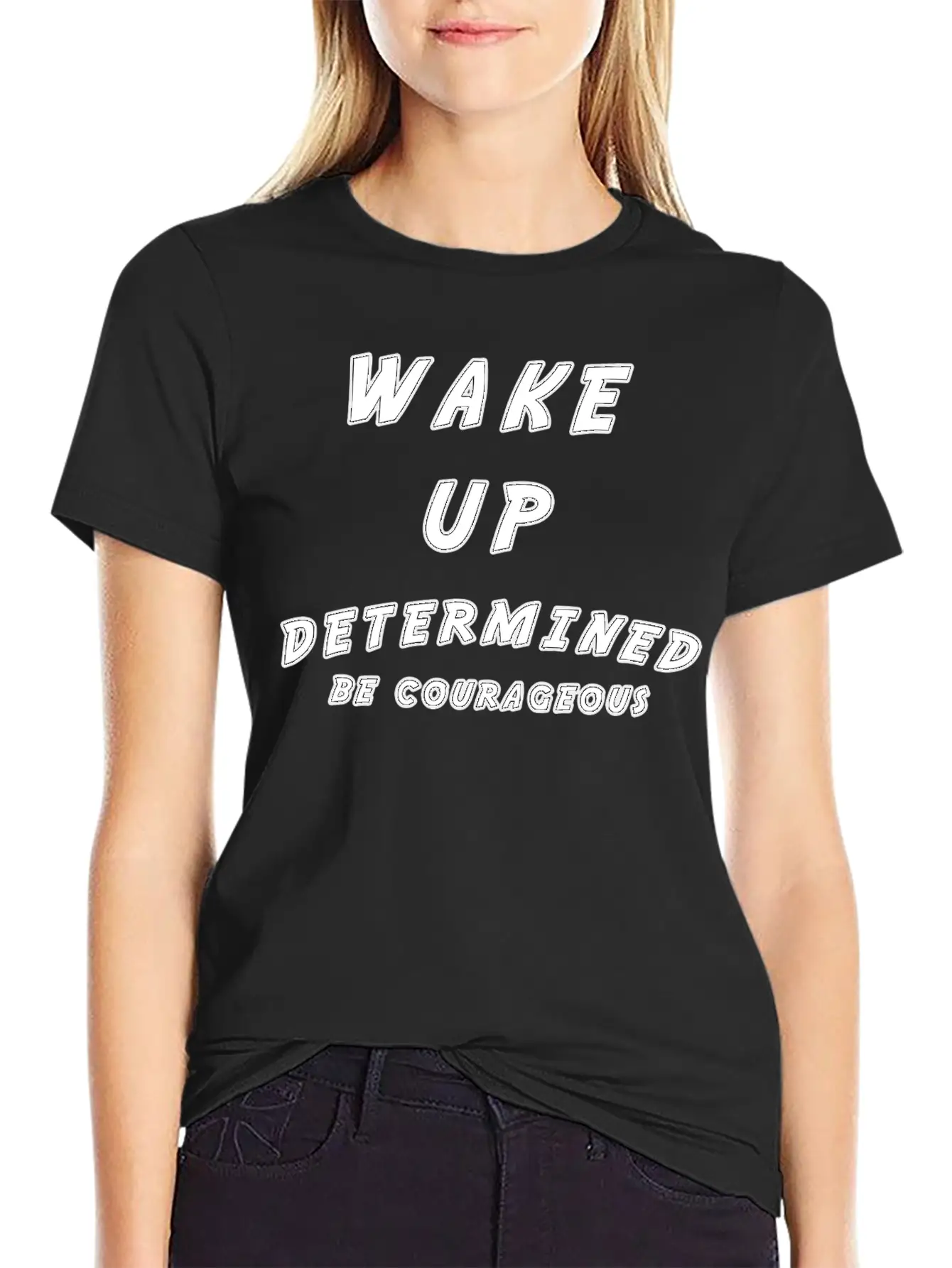 Wake Up Determined Be Courageous Motivational Unisex Casual T-Shirt ¨C Clean Design For Daily Comfort