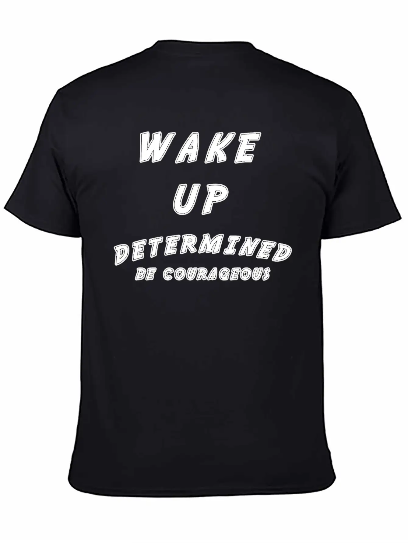 Wake Up Determined Be Courageous Motivational Unisex Casual T-Shirt ¨C Clean Design For Daily Comfort