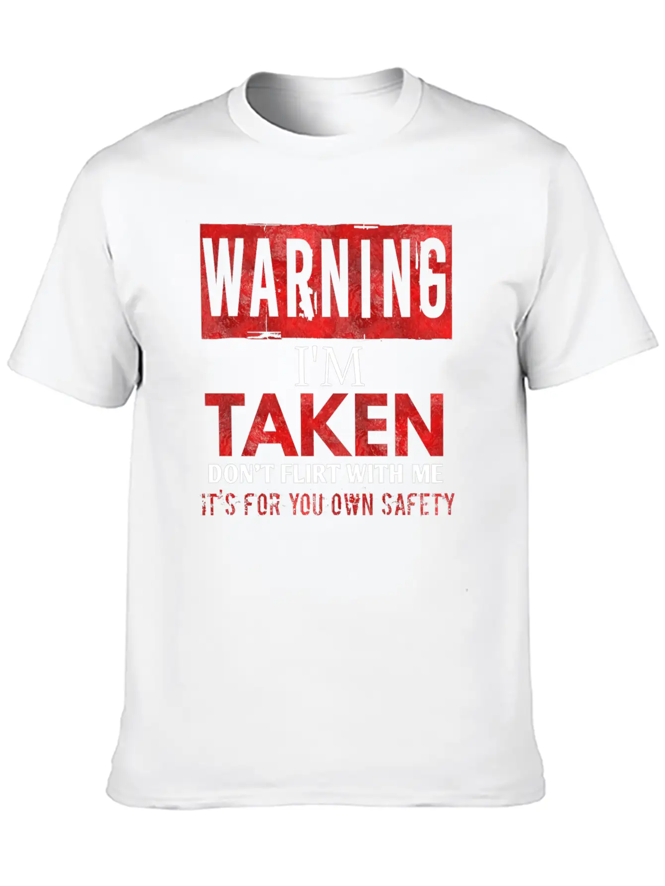 Warning I'm Taken Don't Flirt With Me Basic Graphic T-Shirt ¨C Daily Comfort In Soft Cotton