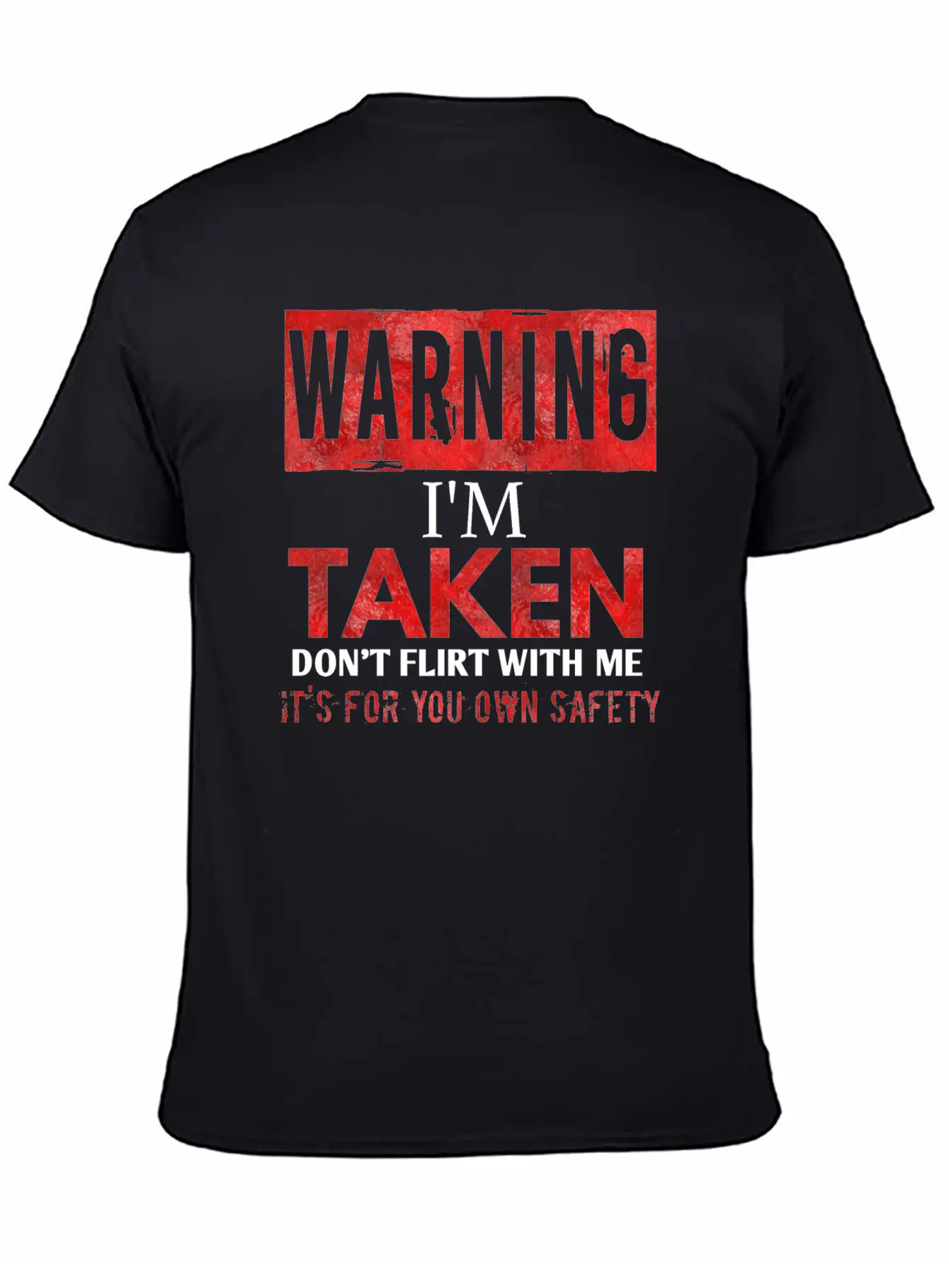 Warning I'm Taken Don't Flirt With Me Basic Graphic T-Shirt ¨C Daily Comfort In Soft Cotton