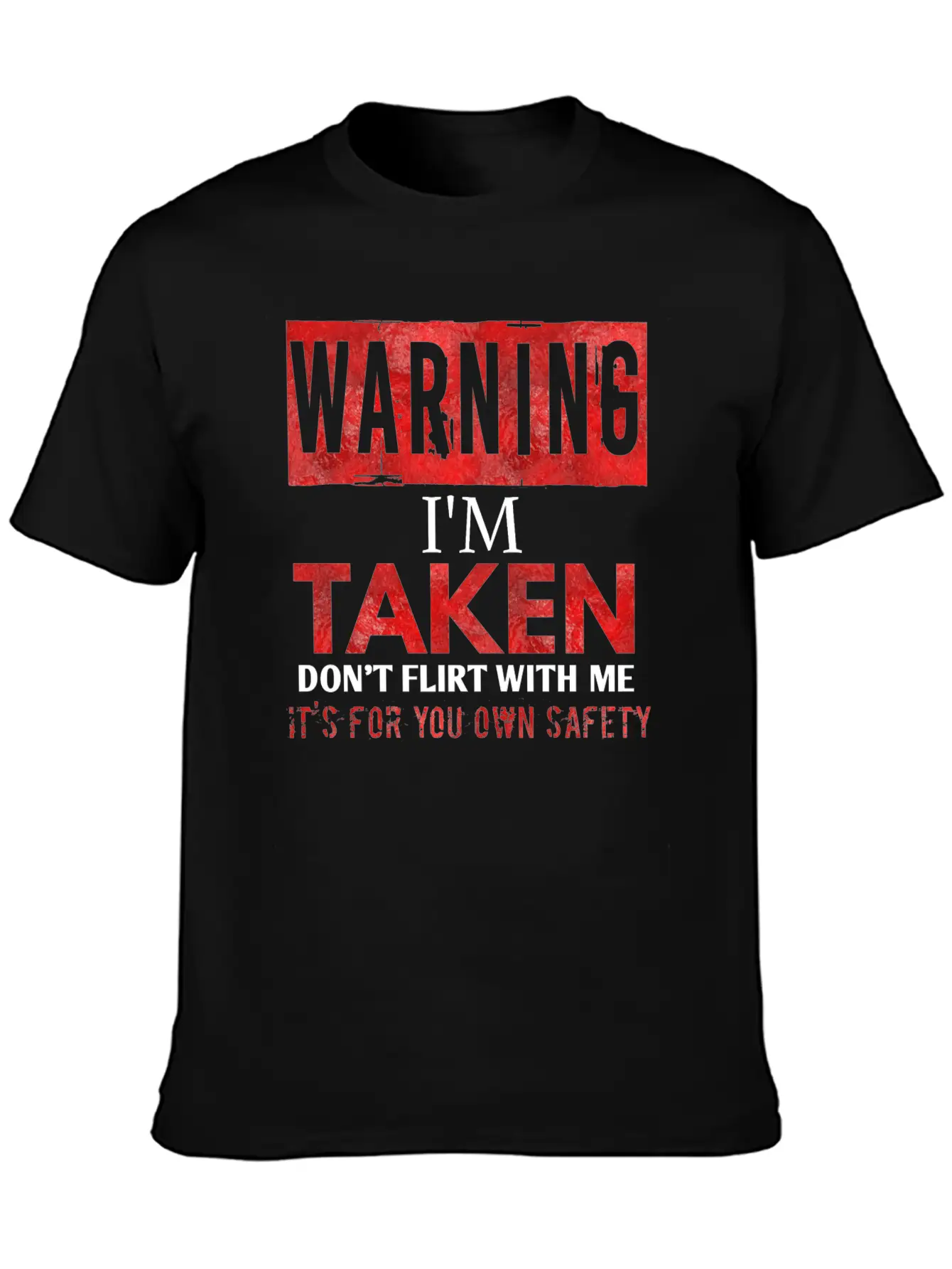 Warning I'm Taken Don't Flirt With Me Basic Graphic T-Shirt ¨C Daily Comfort In Soft Cotton