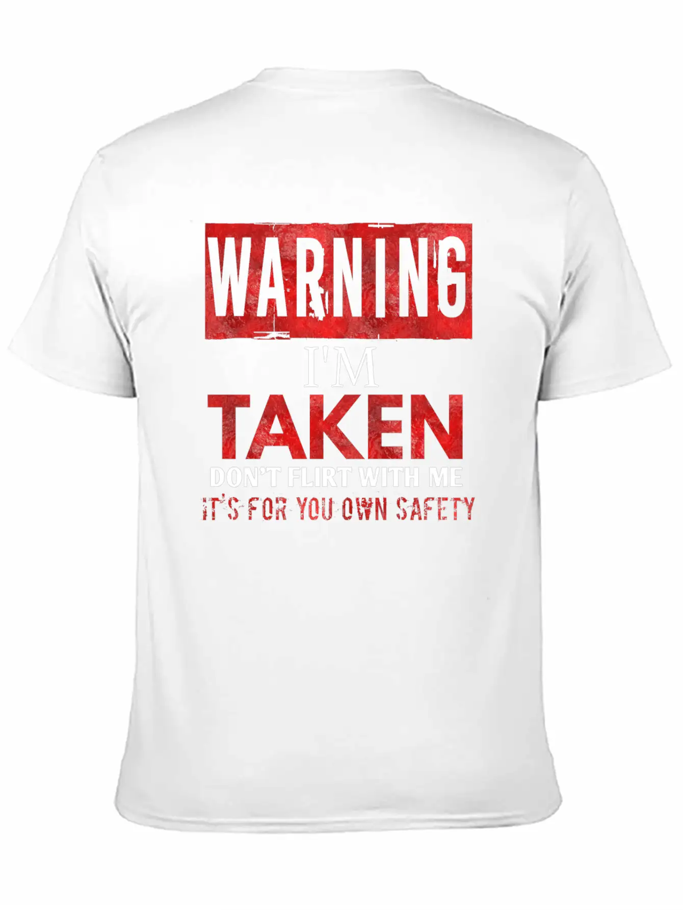 Warning I'm Taken Don't Flirt With Me Basic Graphic T-Shirt ¨C Daily Comfort In Soft Cotton