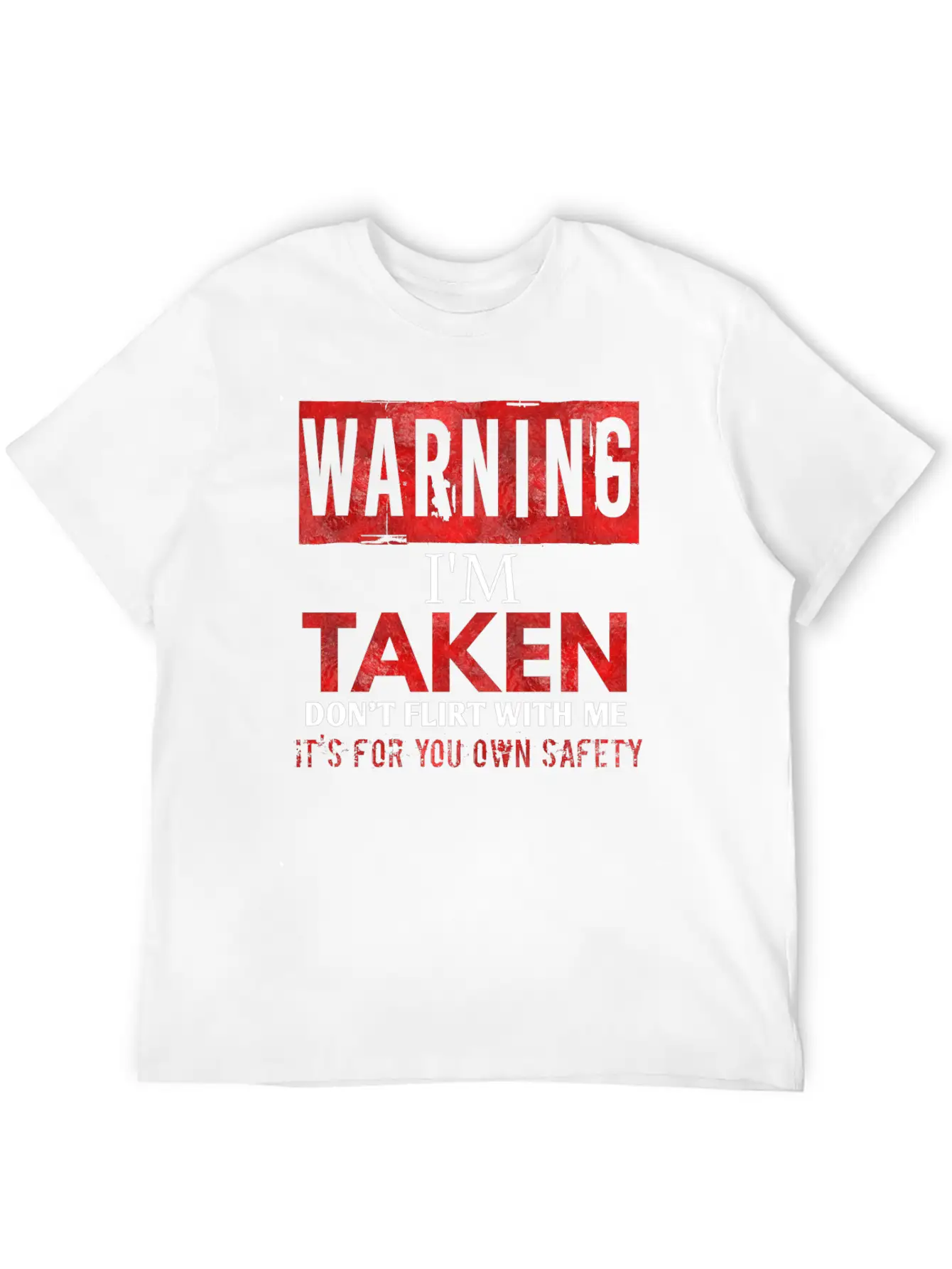 Warning I'm Taken Don't Flirt With Me Basic Graphic T-Shirt ¨C Daily Comfort In Soft Cotton